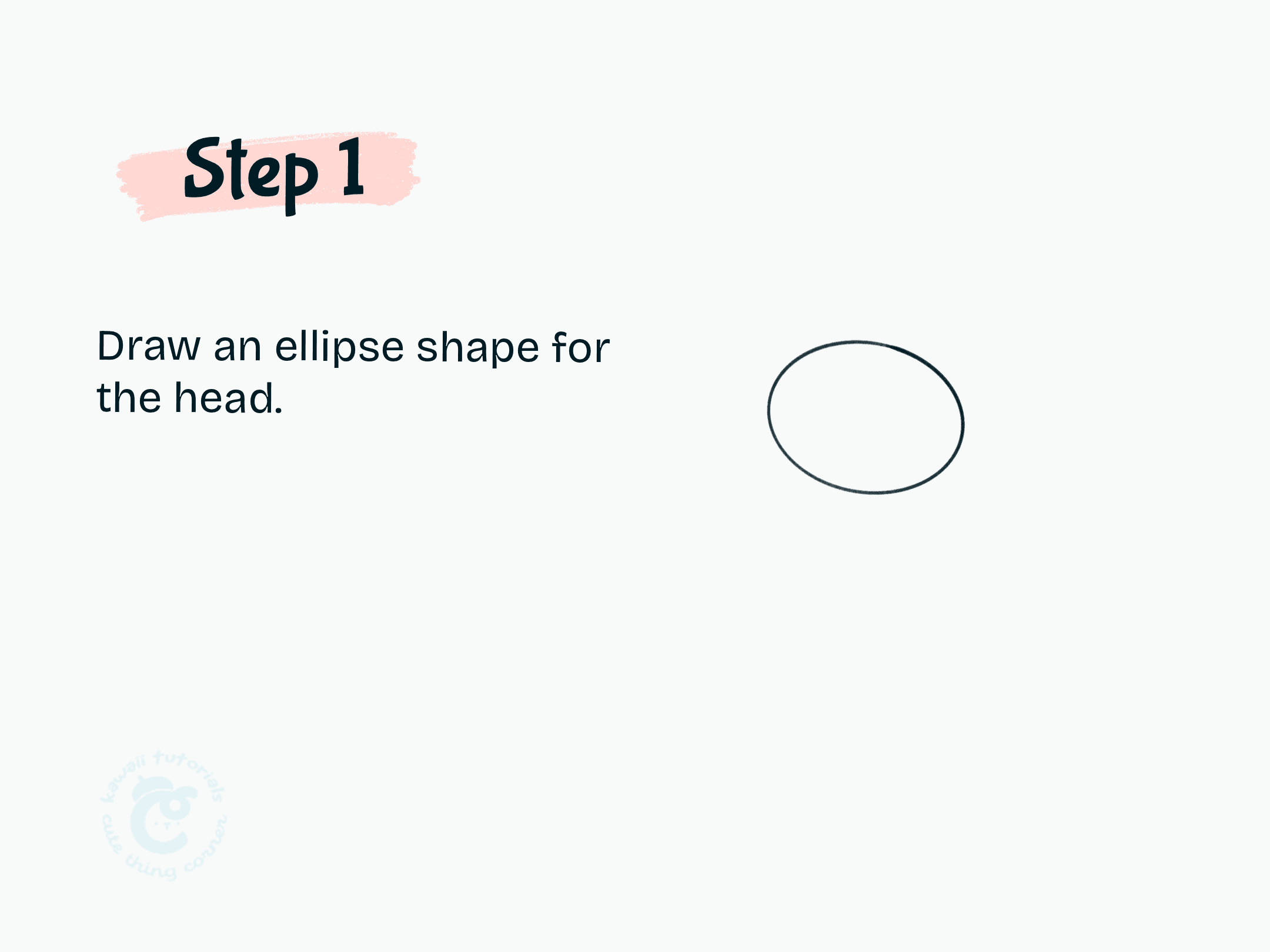 Step 1 Draw an ellipse shape for the head of happy cat