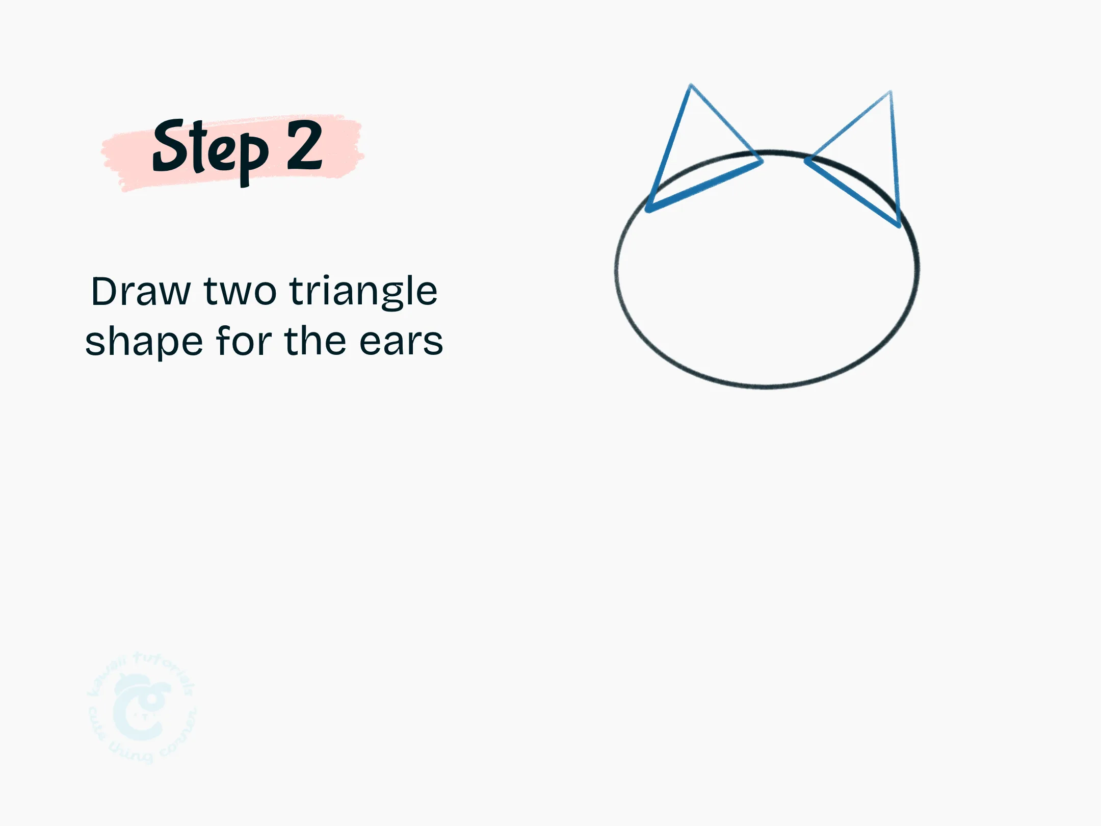 Step 2 Draw two triangle shape for the ears
