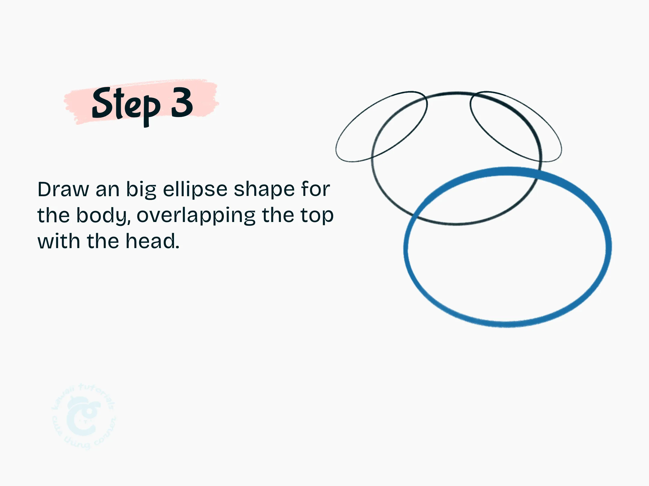 Step 3 Draw an big ellipse shape for the body