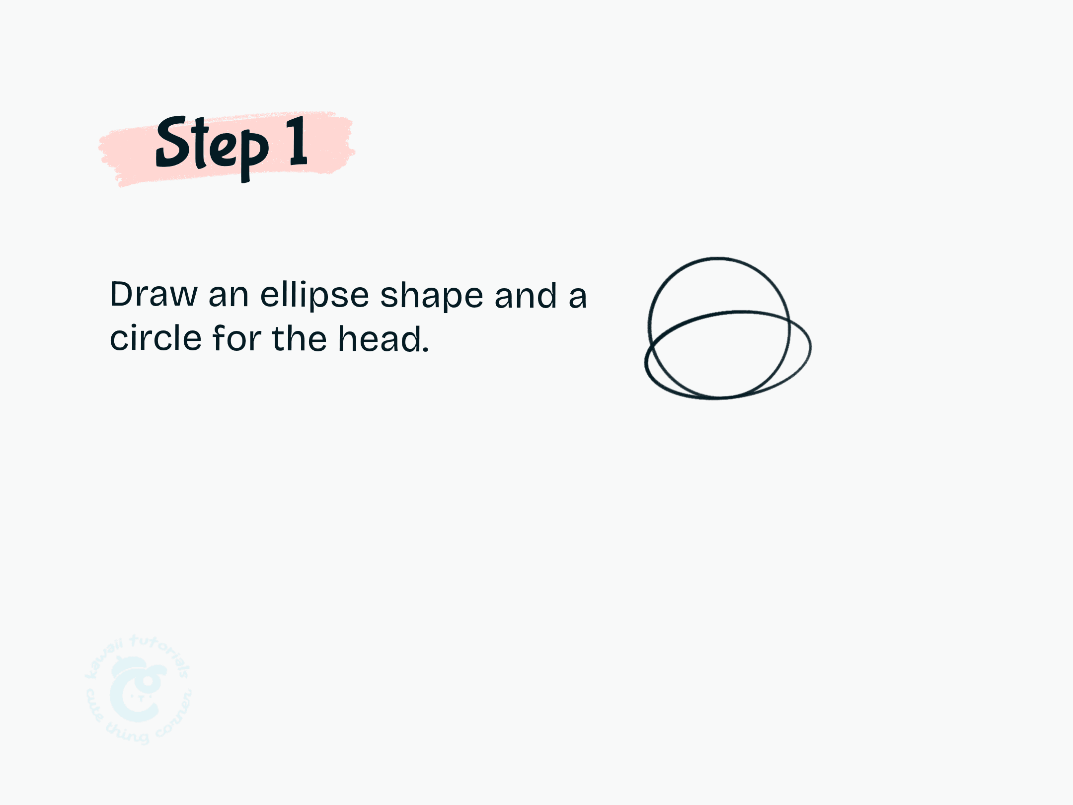 Step 1 Draw an ellipse shape and a circle for the head