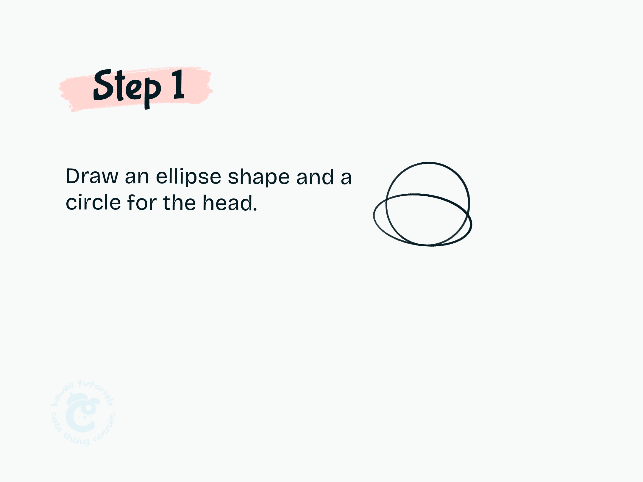 Step 1 Draw an ellipse shape and a circle for the head