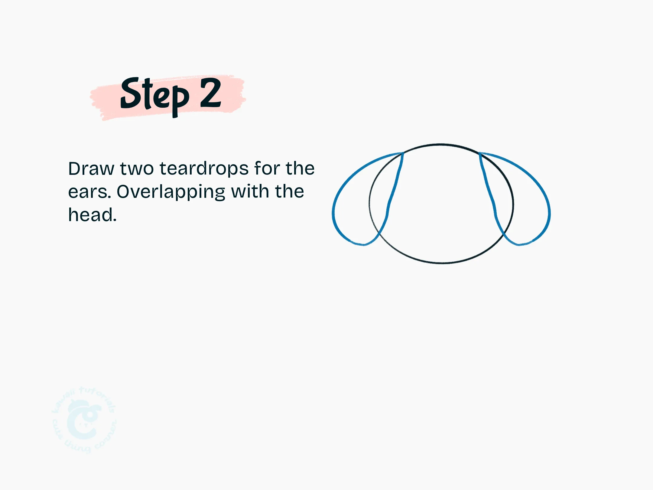 Step 2 Draw two teardrops for the ears