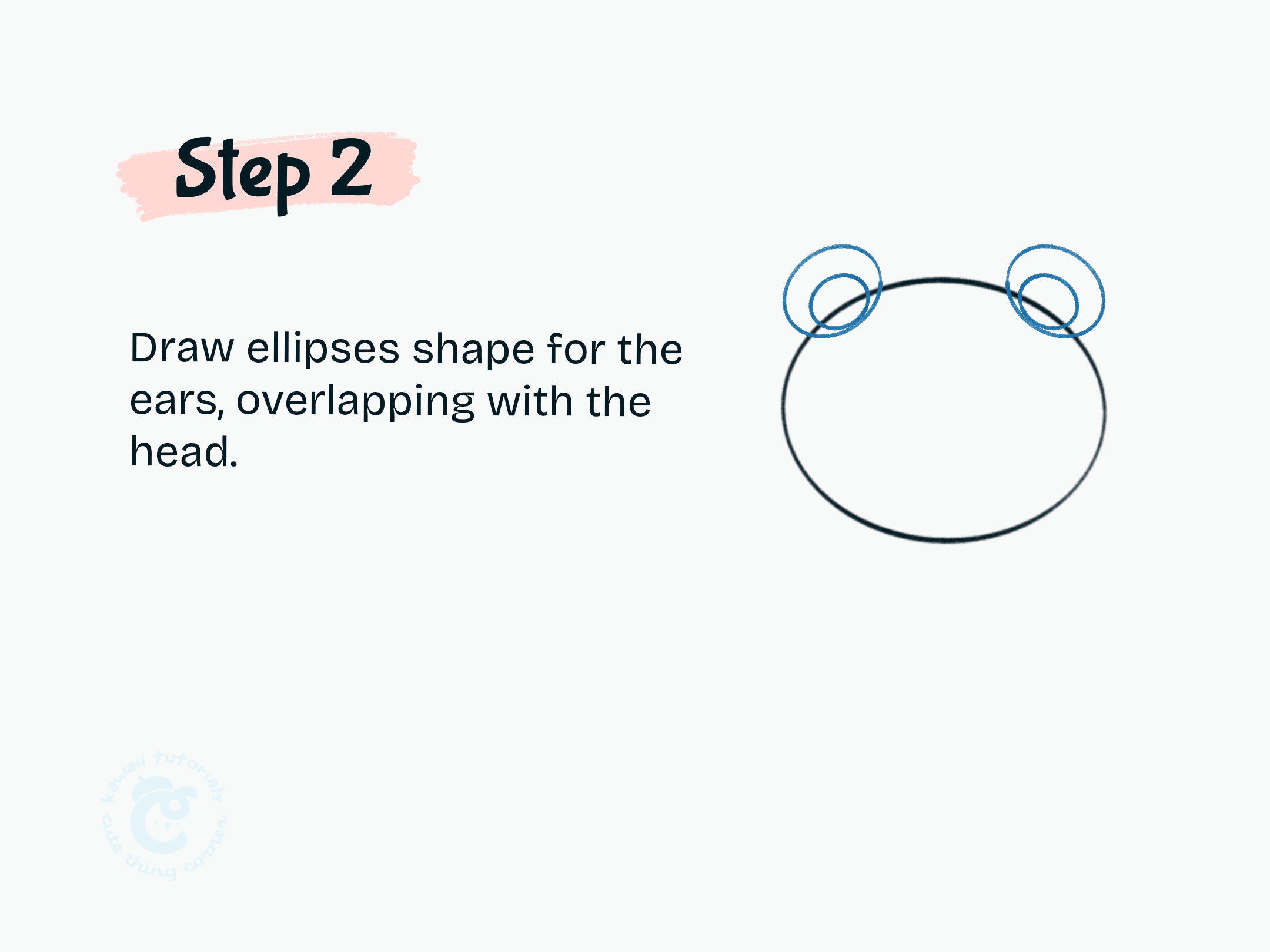 Step 2 Draw ellipses shape for the ears, overlapping with the head.