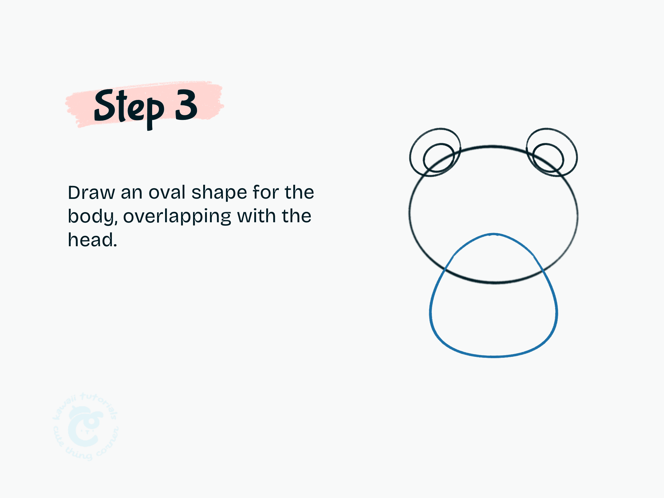 Step 3 Draw an oval shape for the body, overlapping with the head