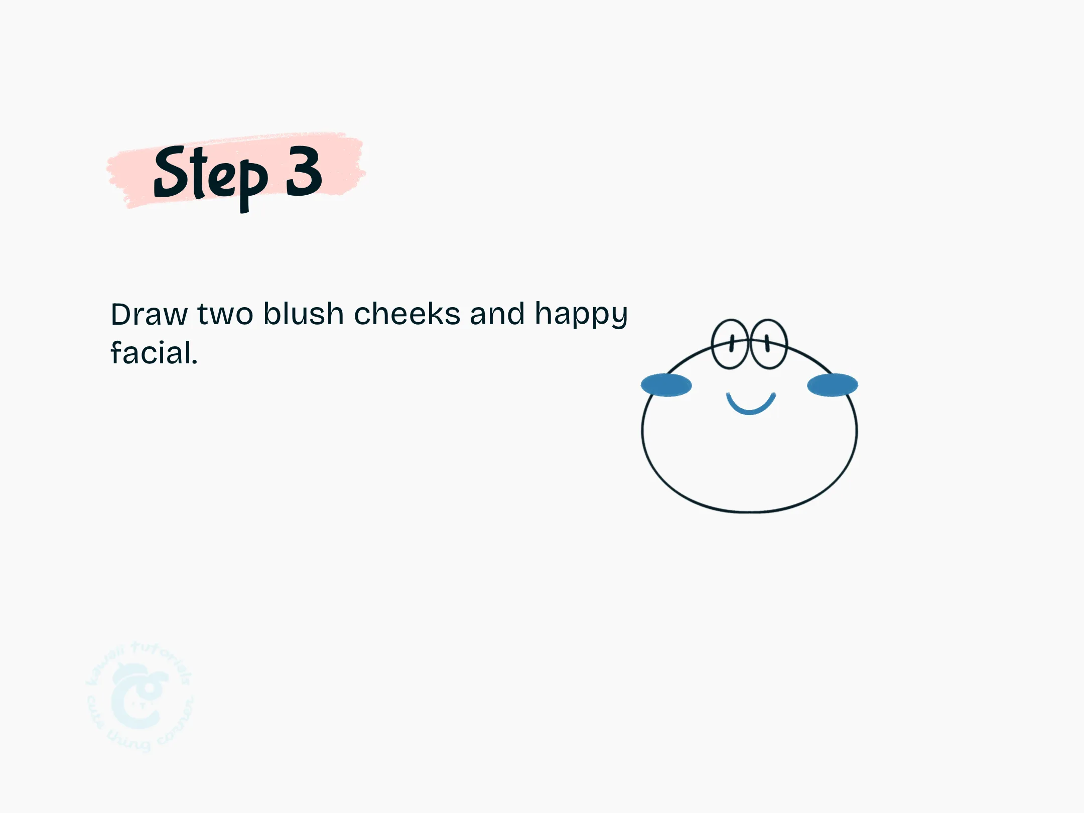 Step 3 Draw two blush cheeks and happy facial.