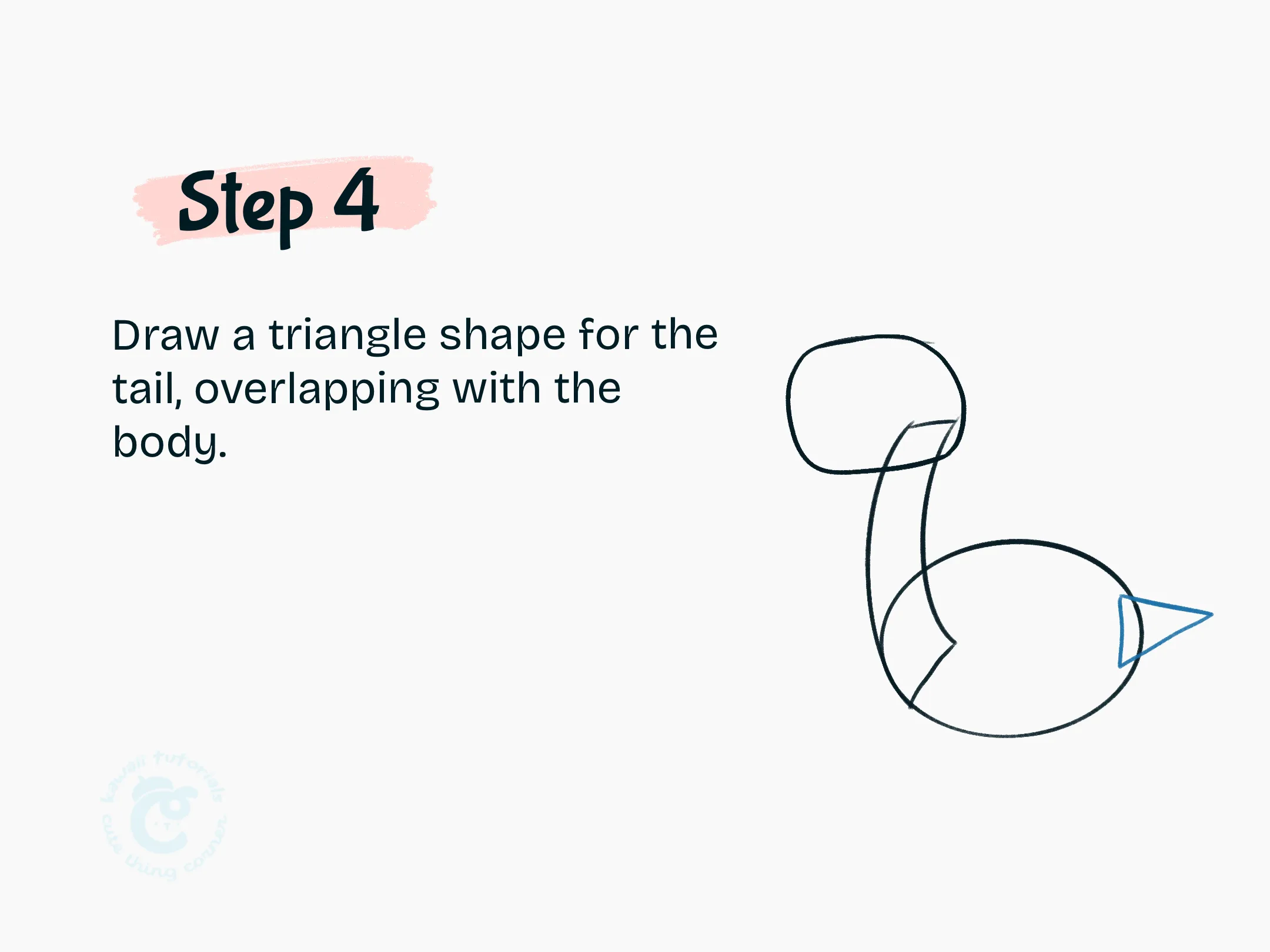 Step 4 Draw a triangle shape for the tail, overlapping with the body