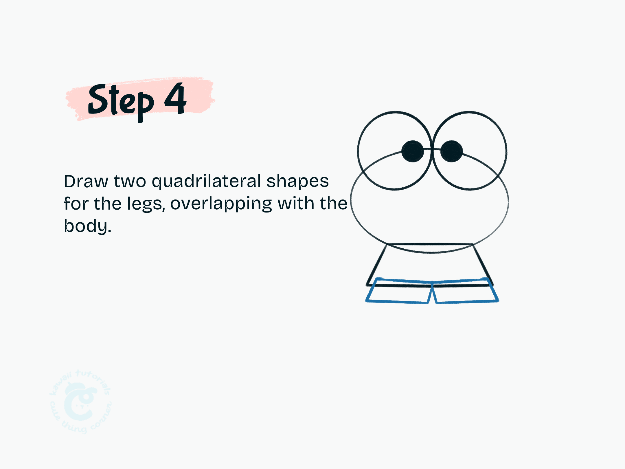 Step 4 Draw two quadrilateral shapes for the legs, overlapping with the body.