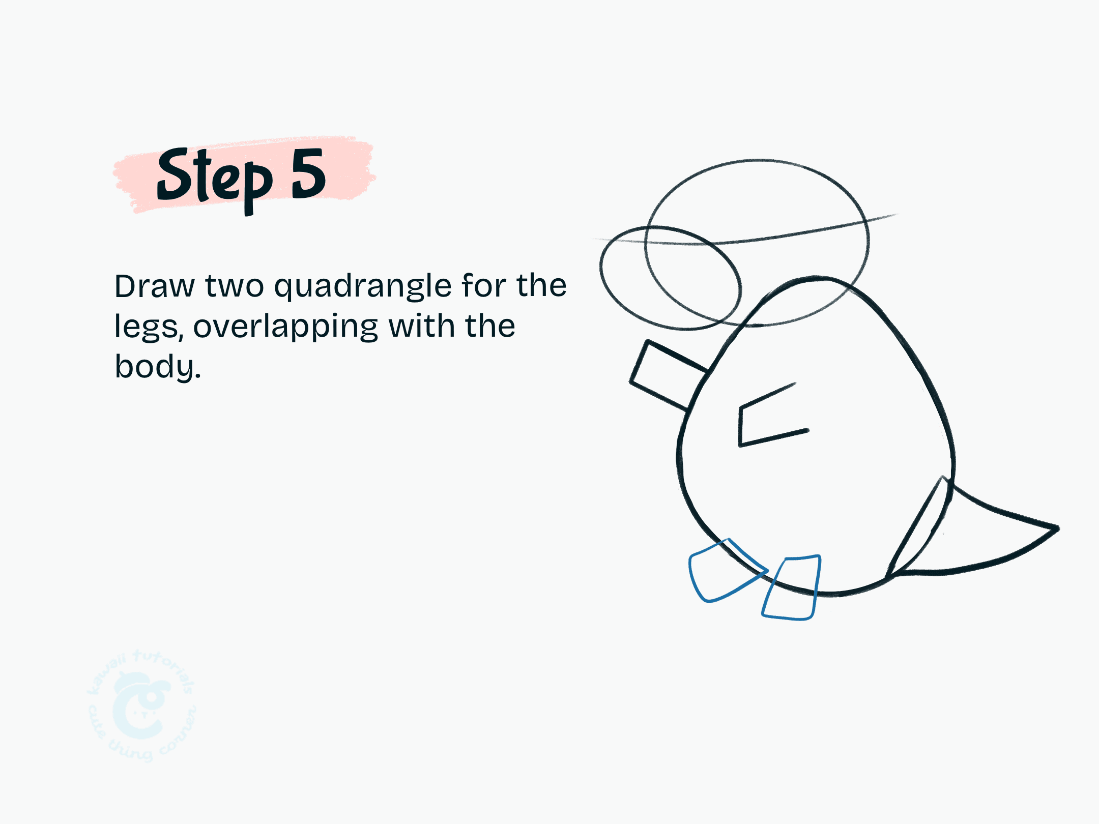 Step 5 Draw two quadrangle for the legs, overlapping with the body