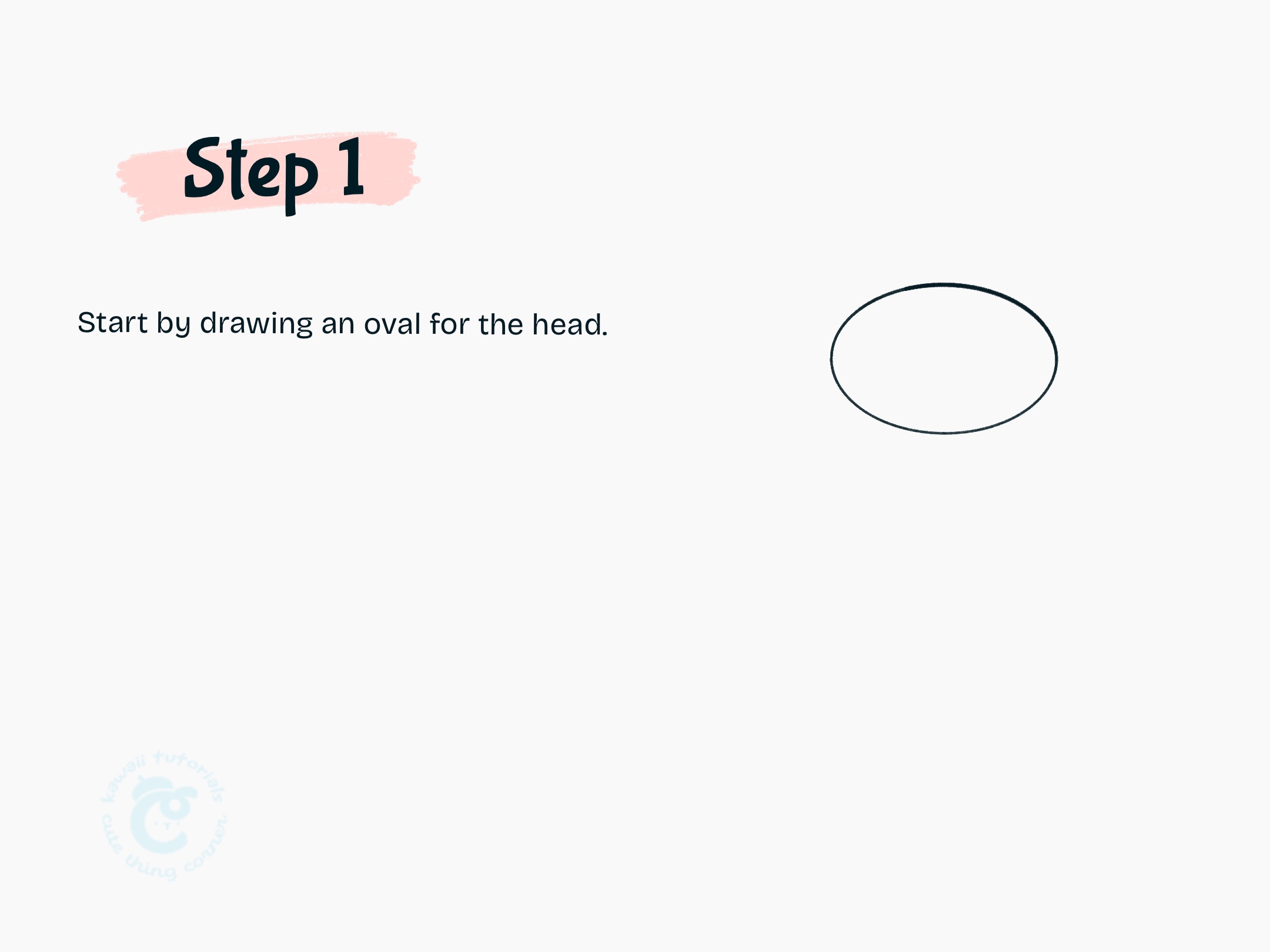 Step 1 Start by drawing an oval for the head.