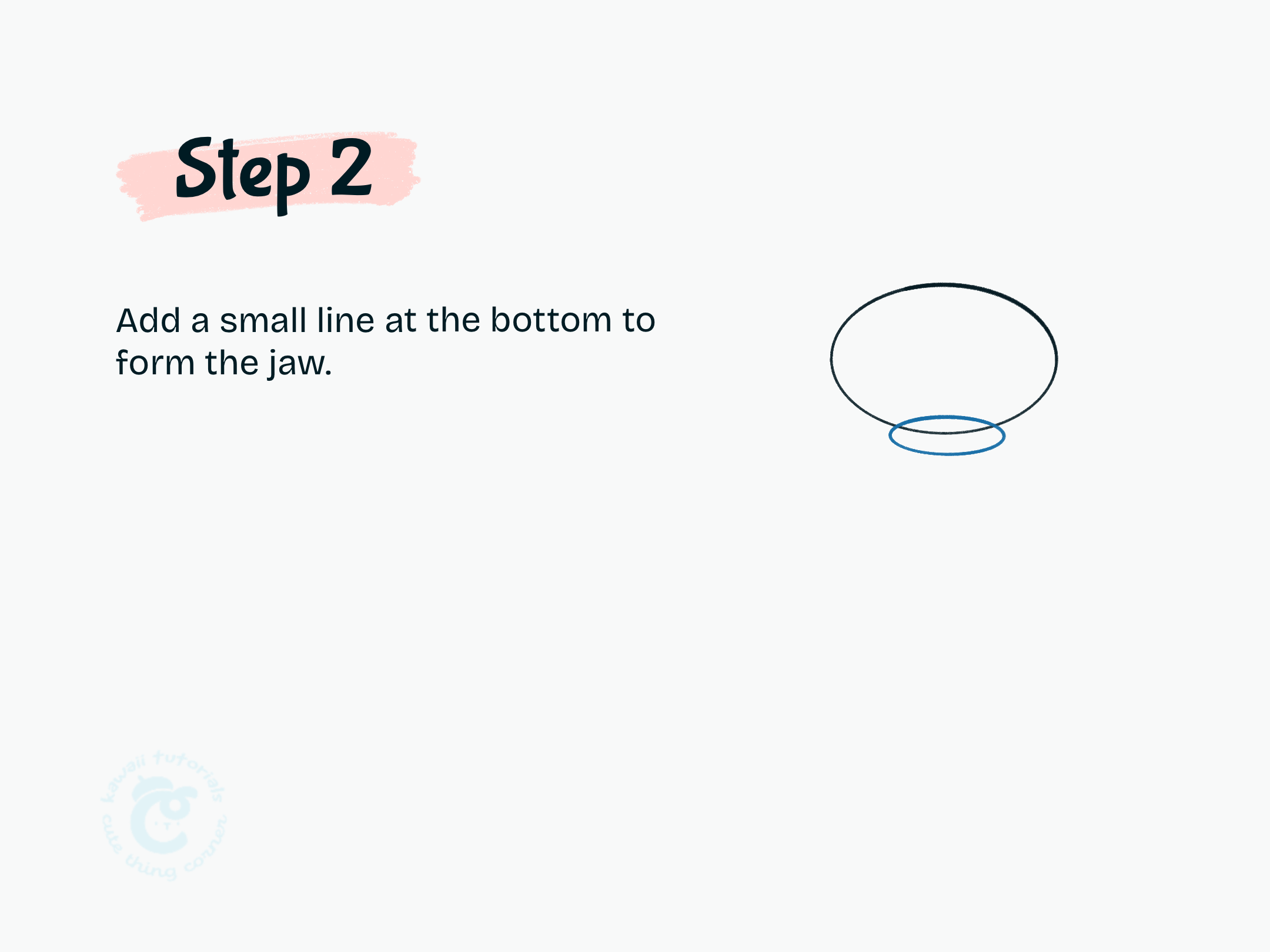 Step 2 Add a small line at the bottom to form the jaw