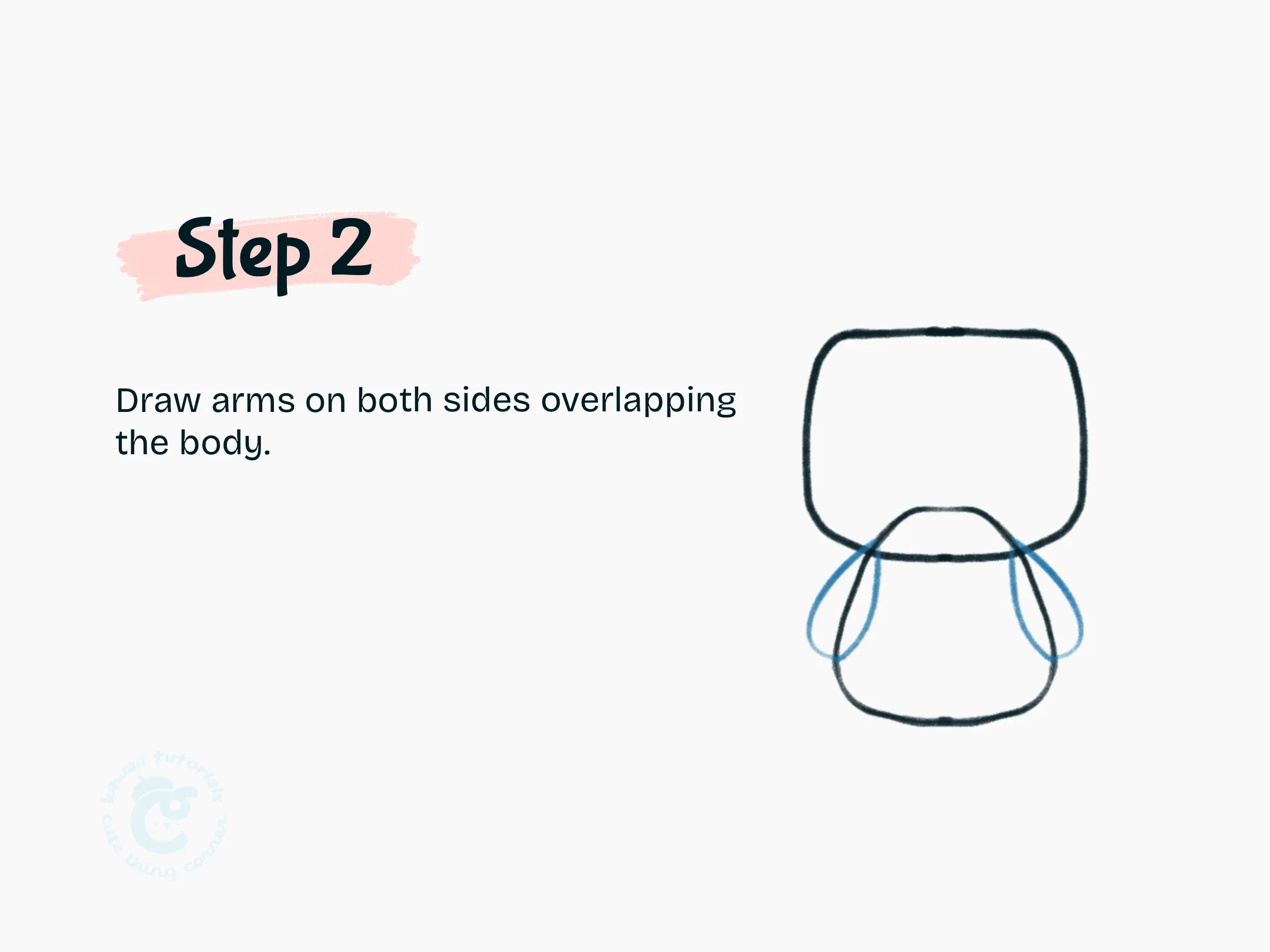 Step 2 Draw arms on both sides overlapping the body