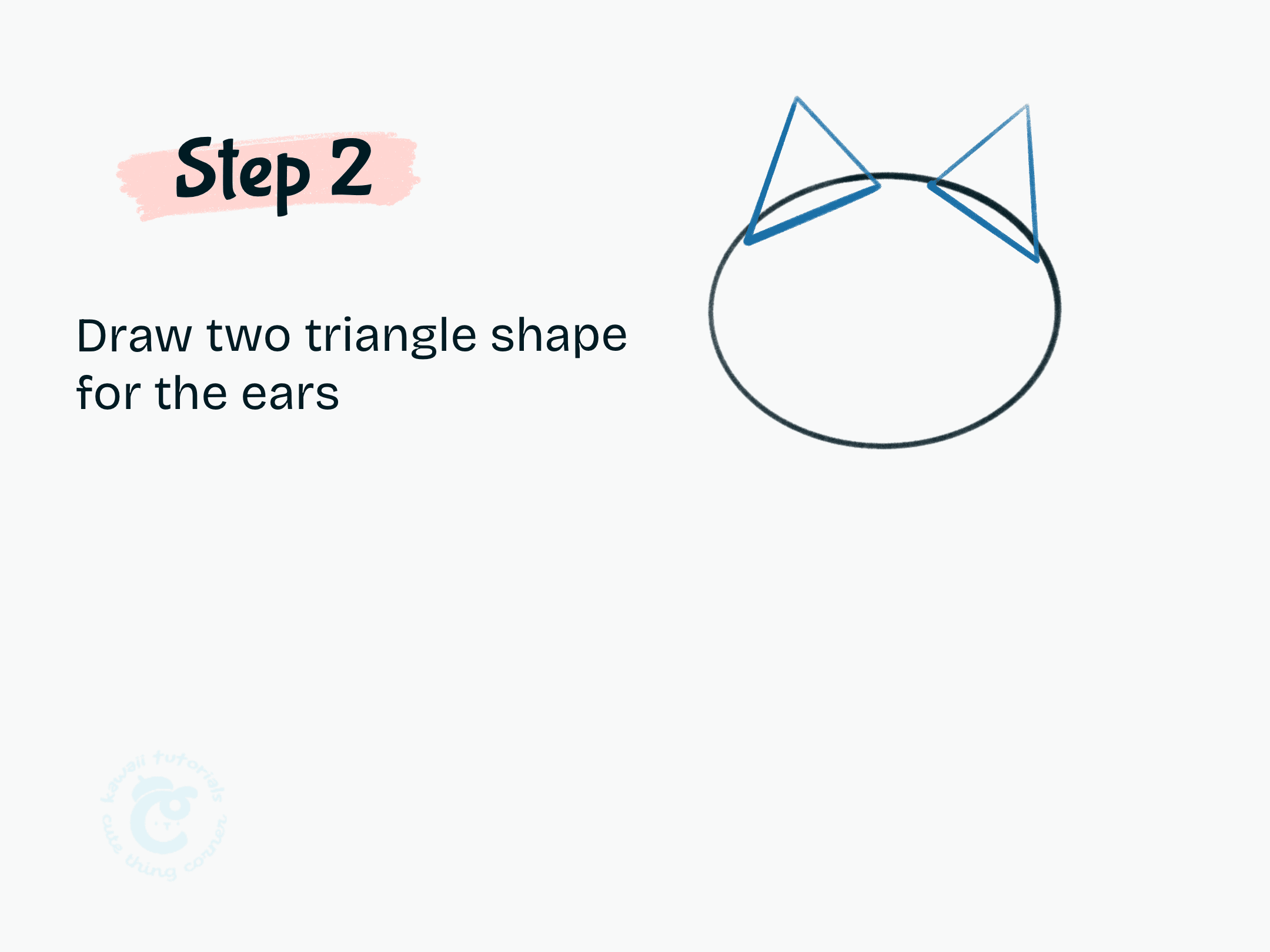 Step 2 Draw two triangle shape for the ears