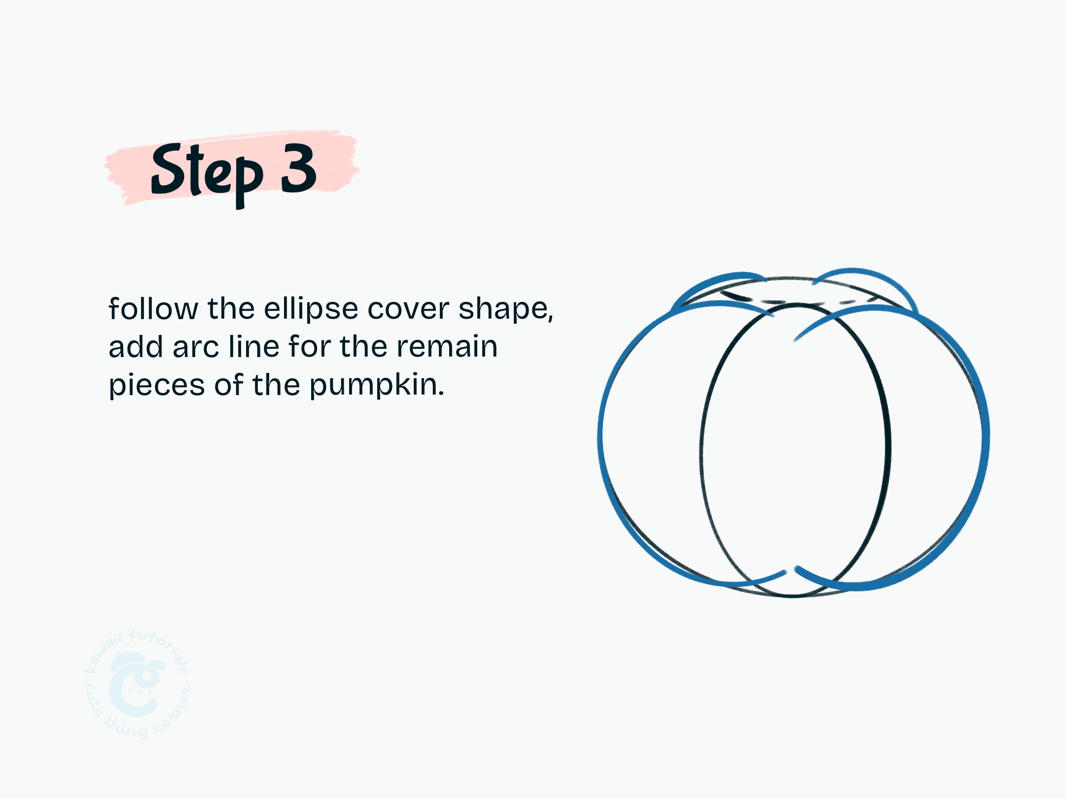 Step 3 Follow the ellipse cover shape, add arc line for the remain pieces of the pumpkin.