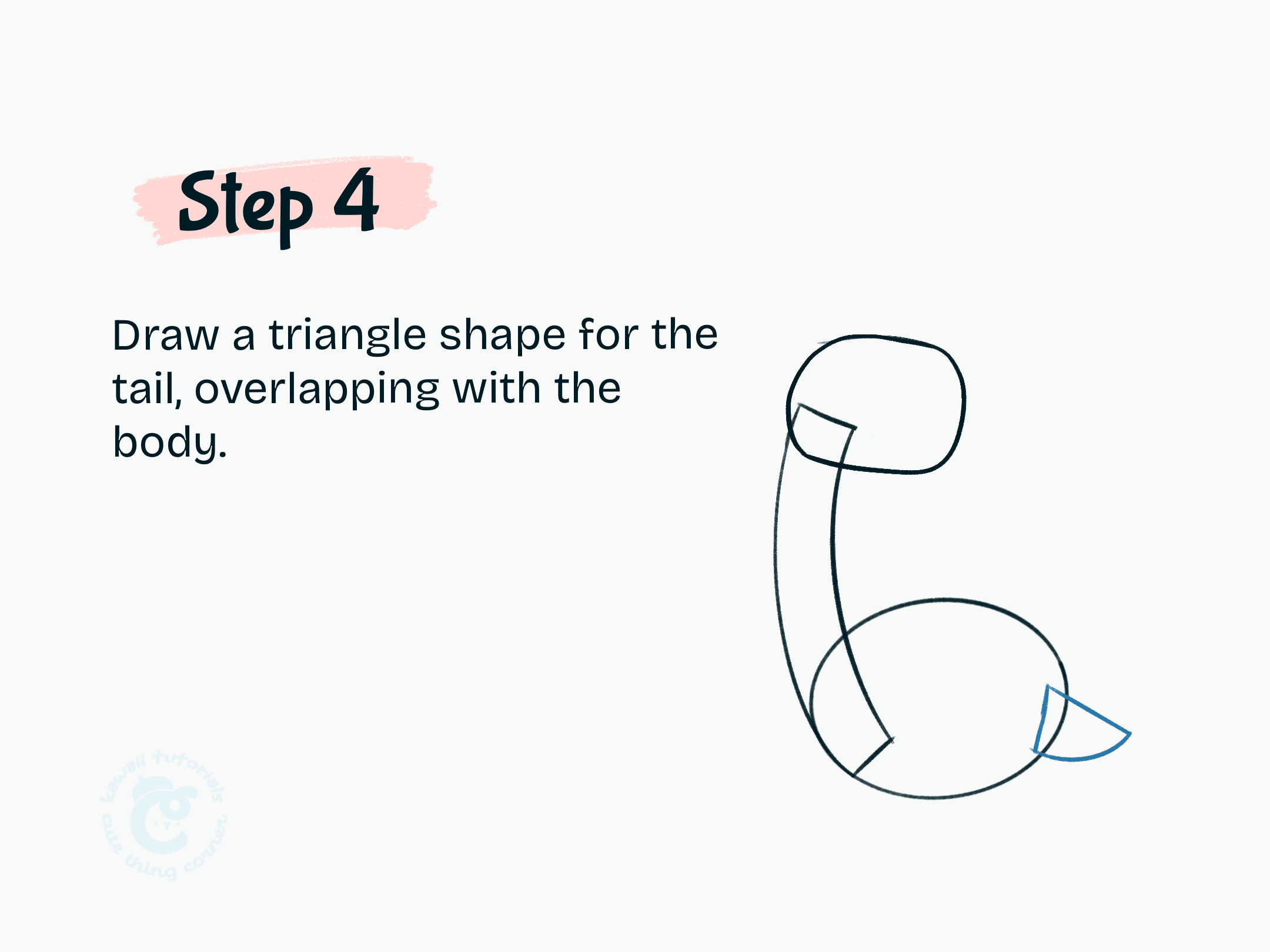 Step 4 Draw a triangle shape for the tail, overlapping with the body