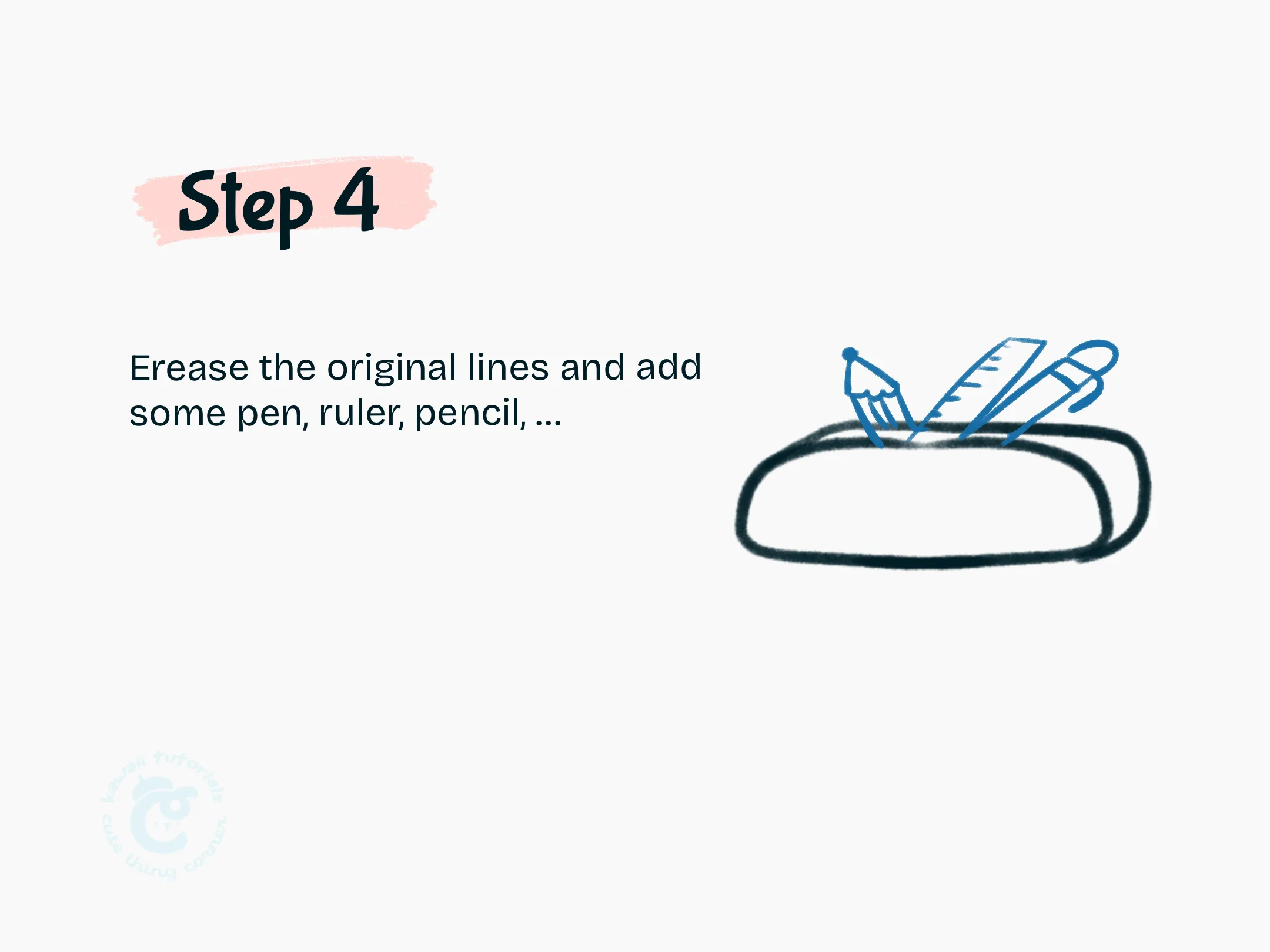 Step 4 Erase the original lines and add some pen, ruler, pencil