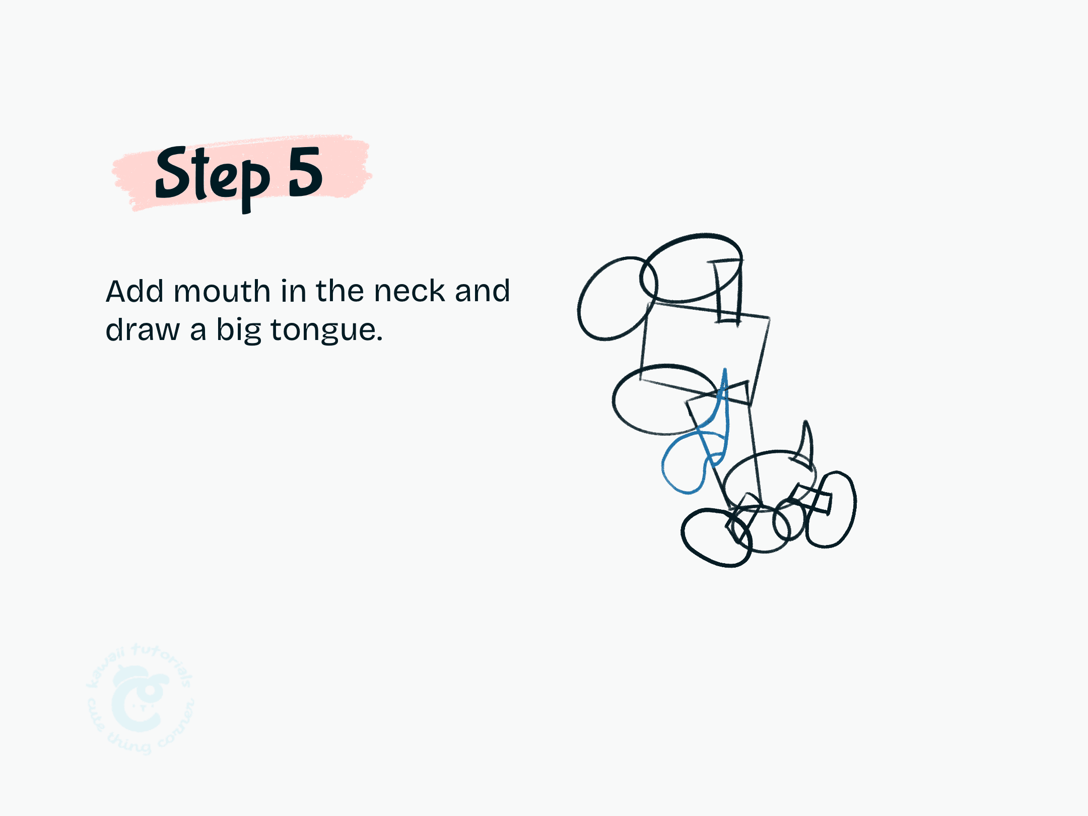 Step 5 Add mouth in the neck and draw a big tongue