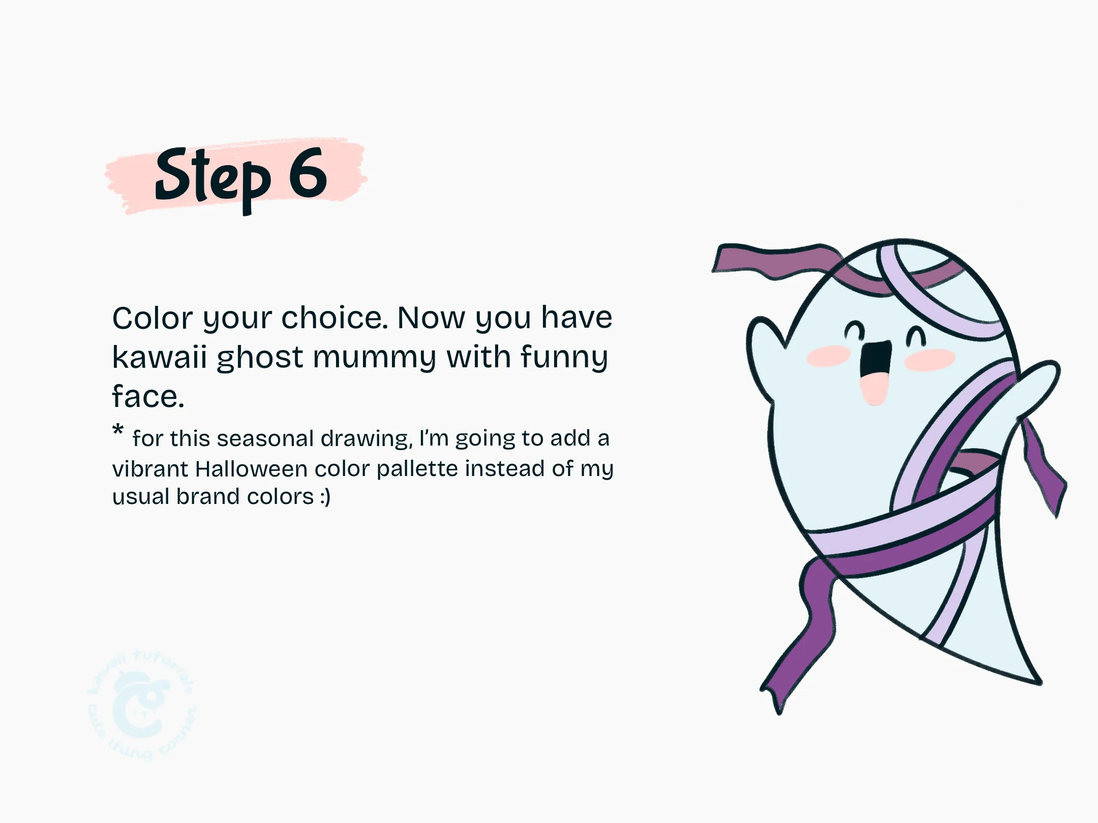 Step 6 Color your choice. Now you have kawaii ghost mummy with funny face.