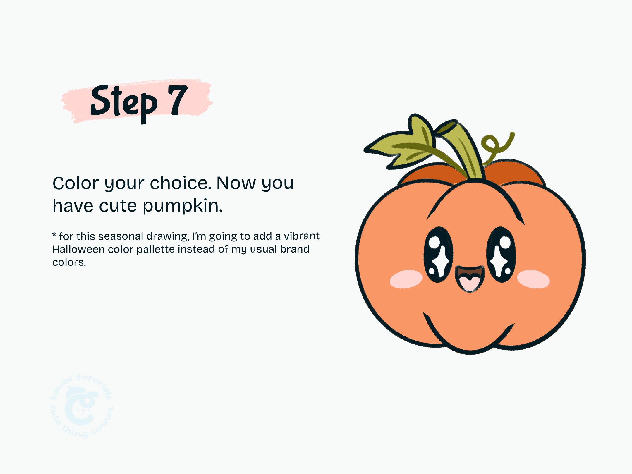 Step 7 Color your choice. Now you have cute pumpkin.