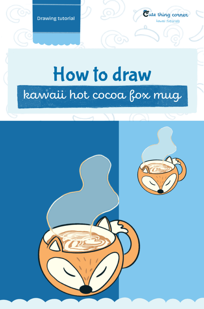 How to draw a kawaii hot cocoa fox mug (Step by step)