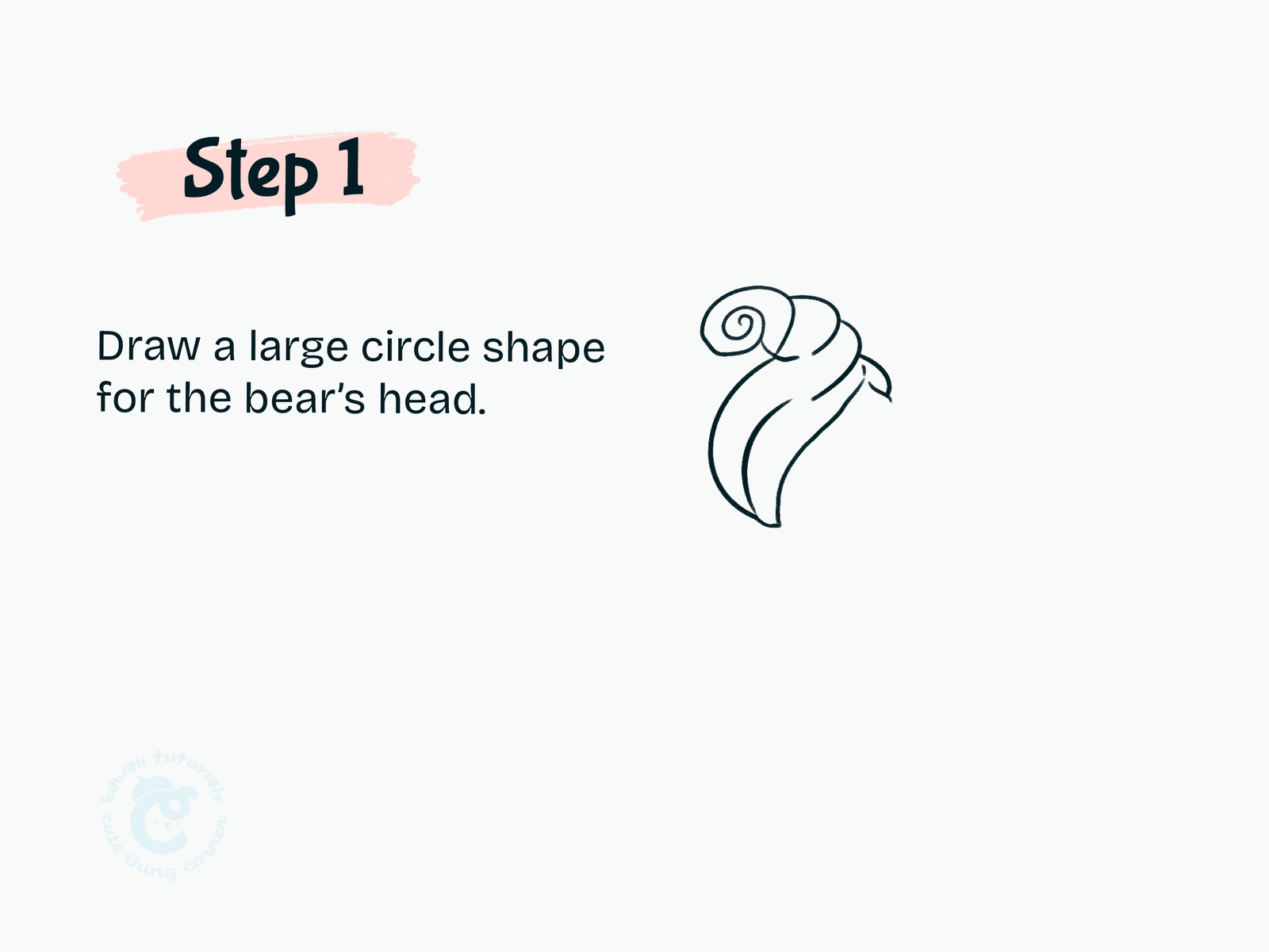 Step 1 Draw a large circle shape for the bear's head.