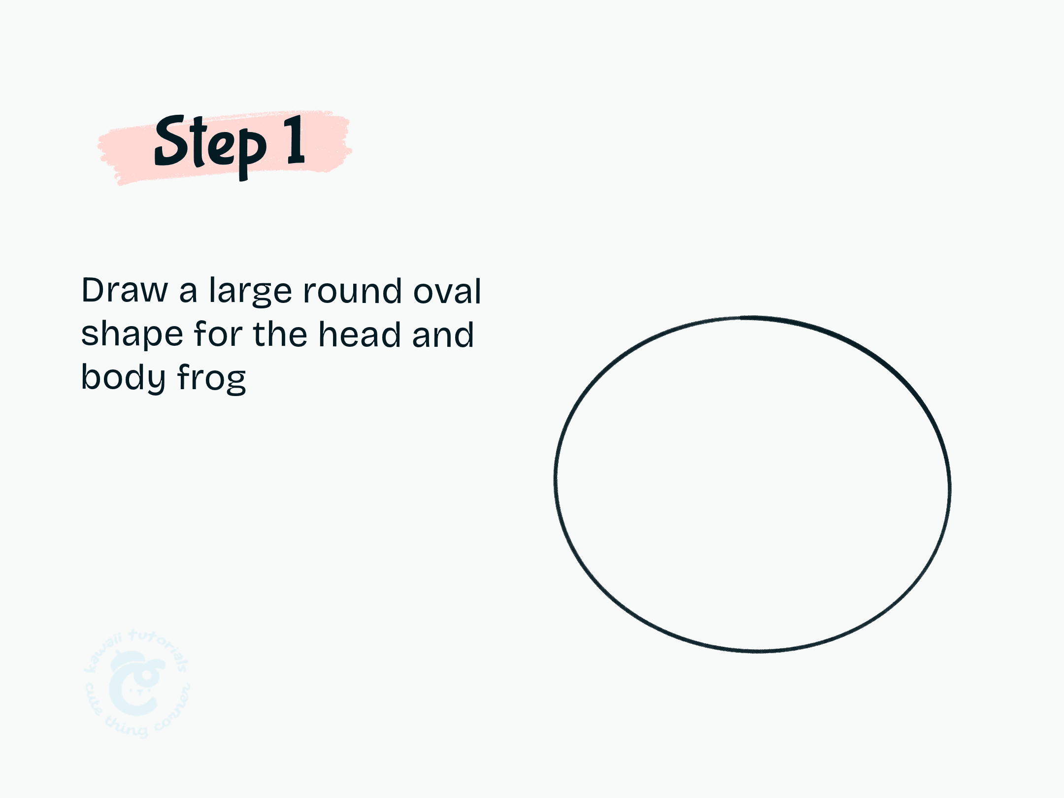 Step 1 Draw a large round oval shape for the head and body frog