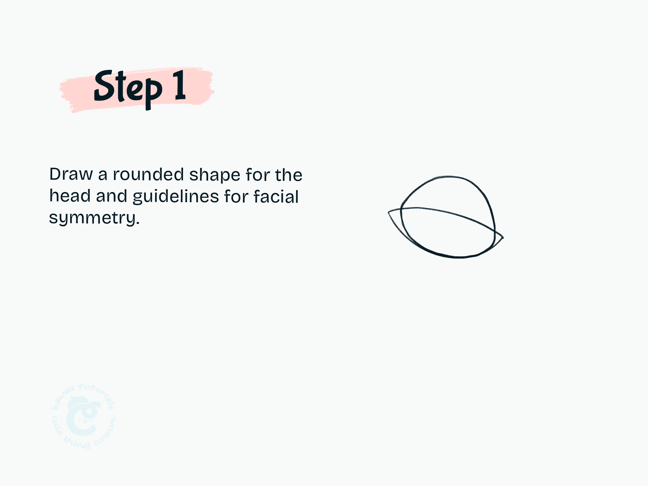 Step 1 Draw a rounded shape for the head and guidelines for facial symmetry.