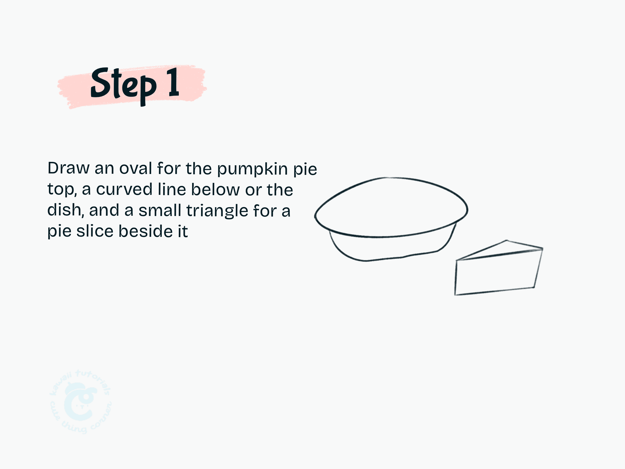 Step 1 Draw an oval for the pie top, a curved line for the dish, and a triangle for the slice.