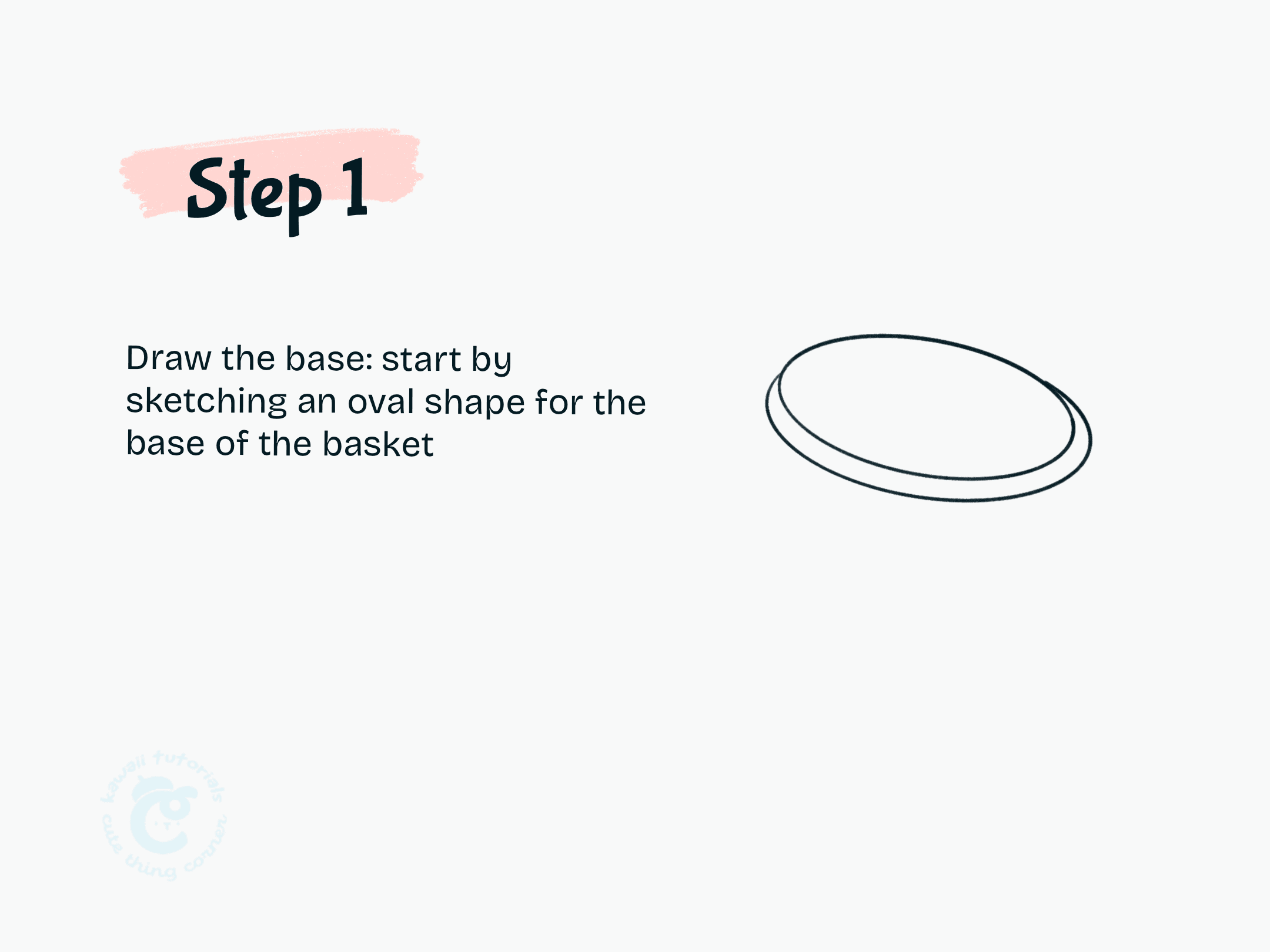 Step 1 Sketch an oval shape as the basket’s base.