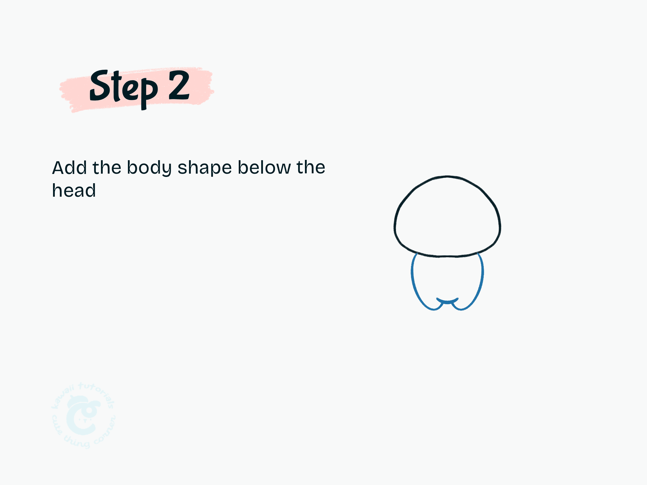 Step 2 Add the body shape below the head