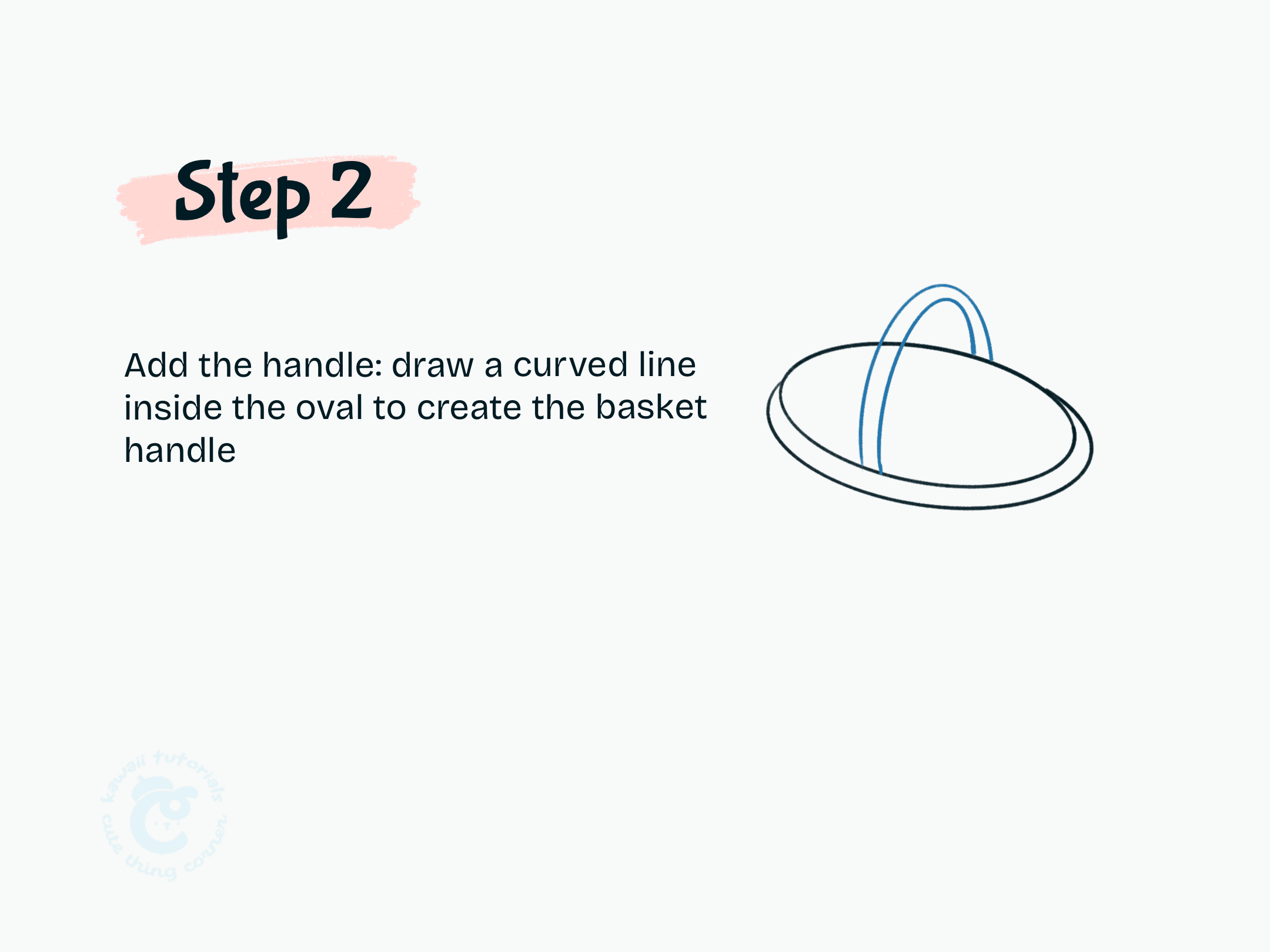 Step 2 Draw a curved line for the basket handle.