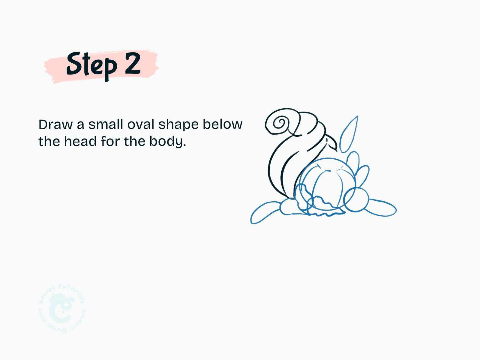 Step 2 Draw a small oval shape below the head for the body