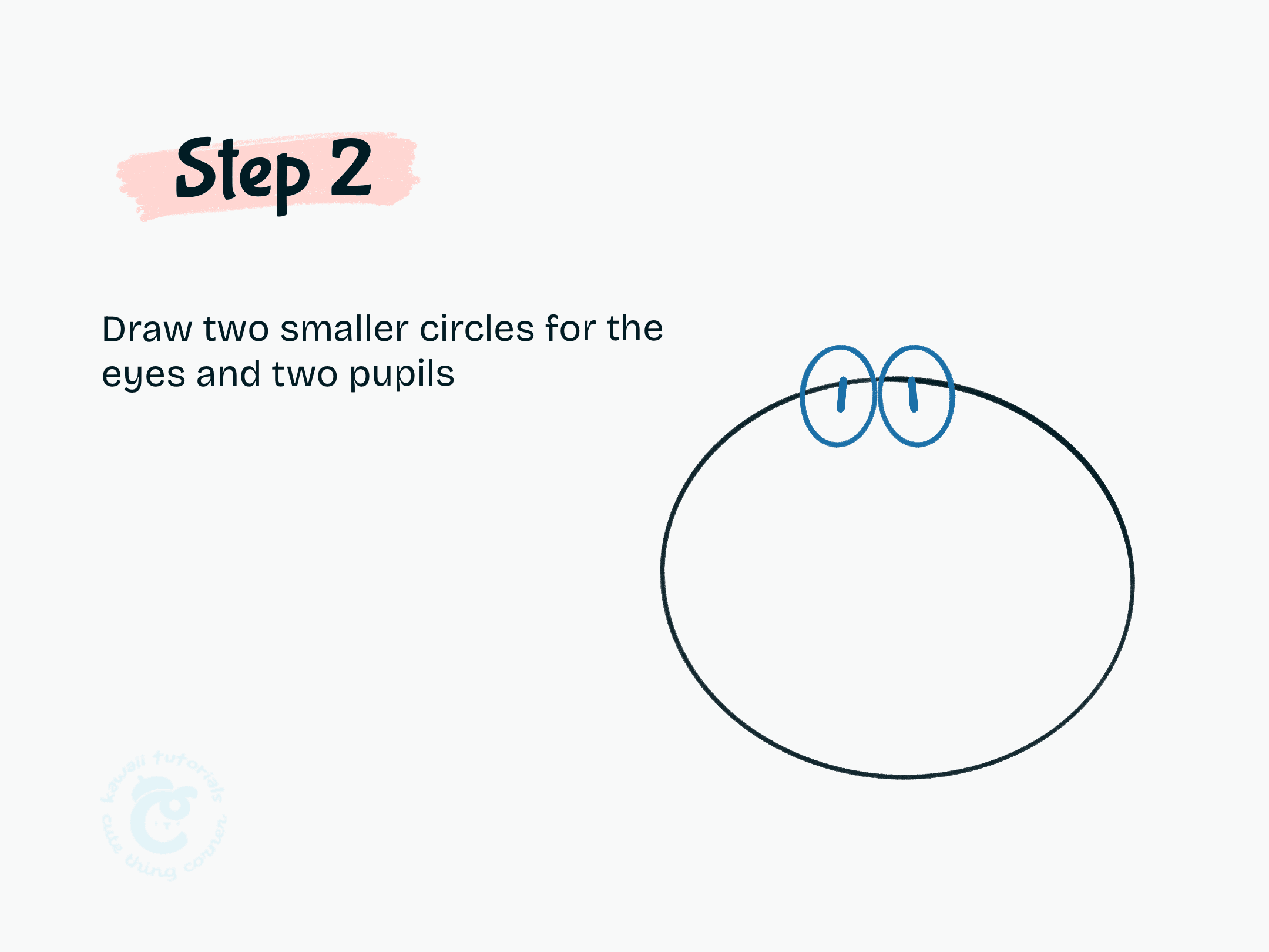 Step 2 Draw two smaller circles for the eyes and two pupils