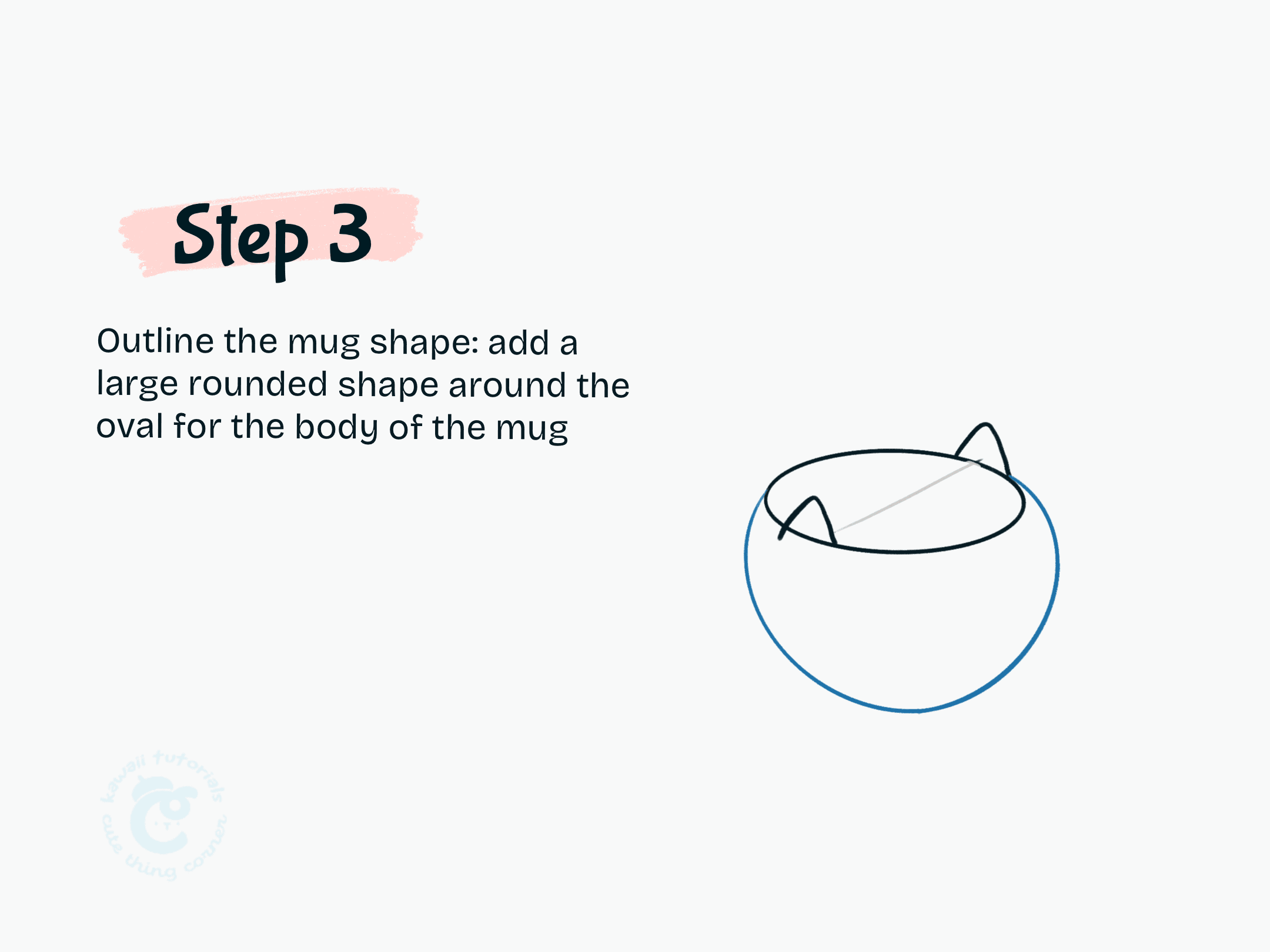 Step 3 Draw a large rounded shape around the oval for the mug body