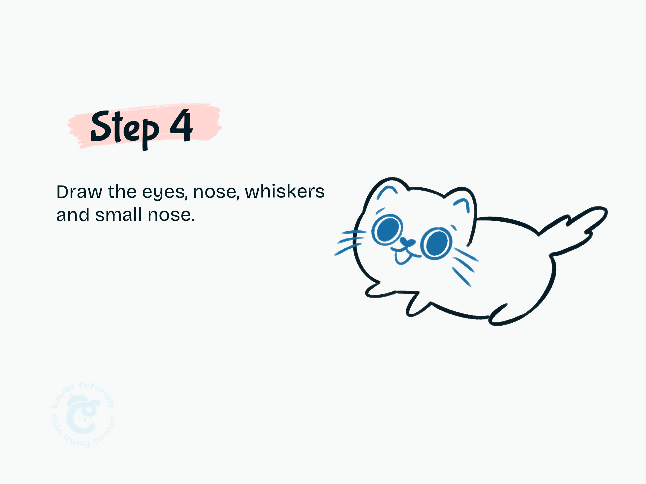 Step 4 Draw the eyes, nose, whiskers and small nose.