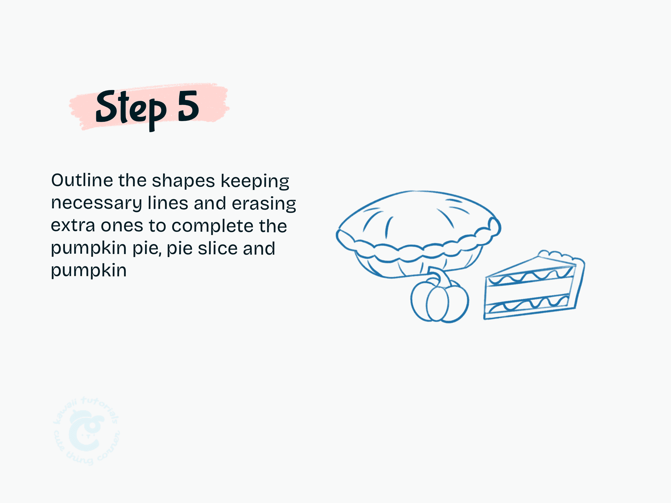 Step 5 Outline the shapes keeping necessary lines and erasing extra ones to complete the pumpkin pie, pie slice and pumpkin