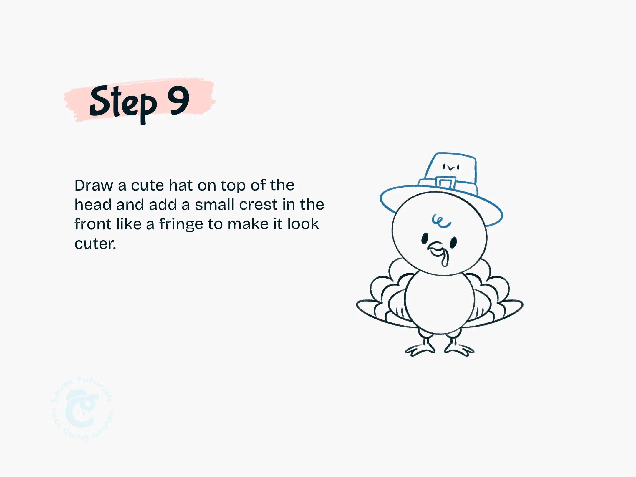 Step 9 Draw a cute hat on top of the head and add a small crest in the front like a fringe to make it look cuter.