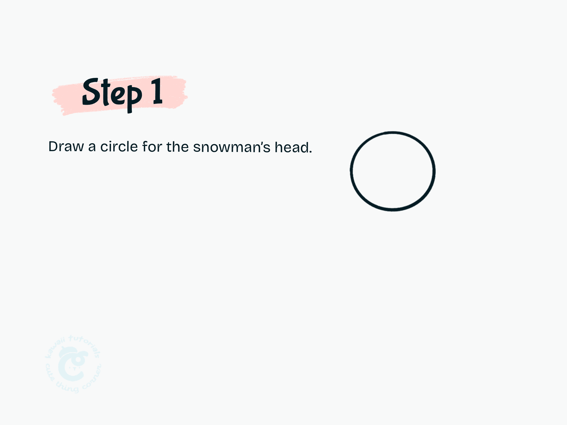 Step 1 Draw a circle for the snowman's head