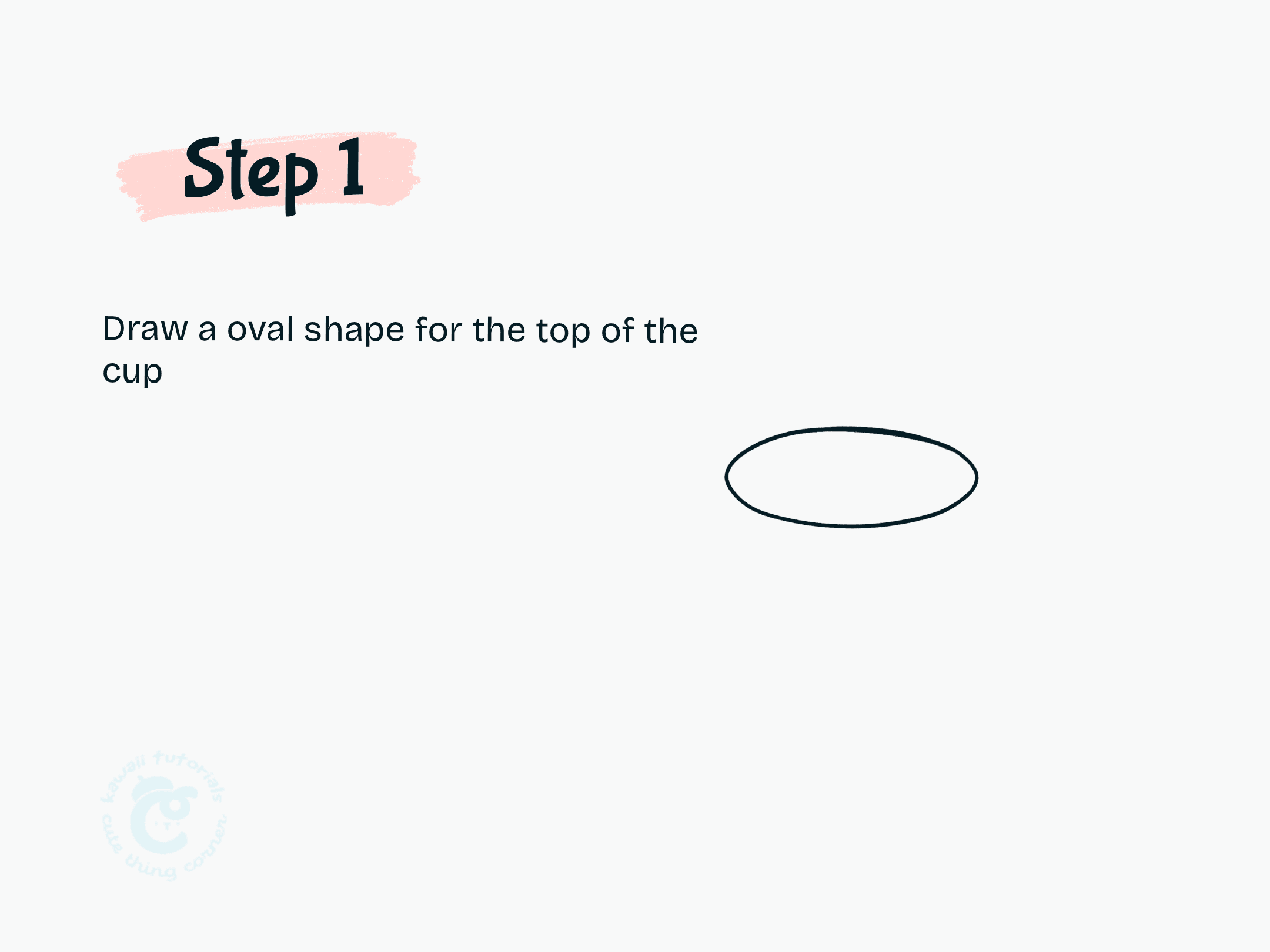 Step 1 Draw a oval shape for the top of the cup