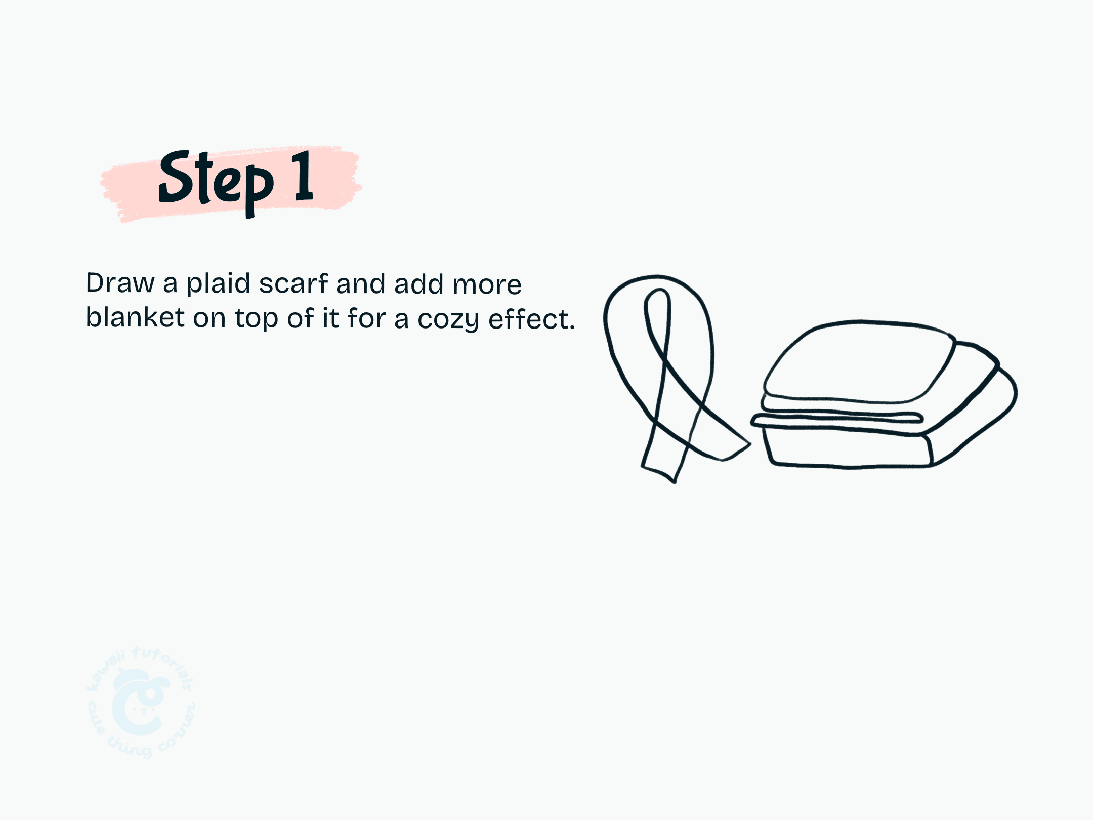 Step 1 Draw a plaid scarf and add more blanket on top of it for a cozy effect.