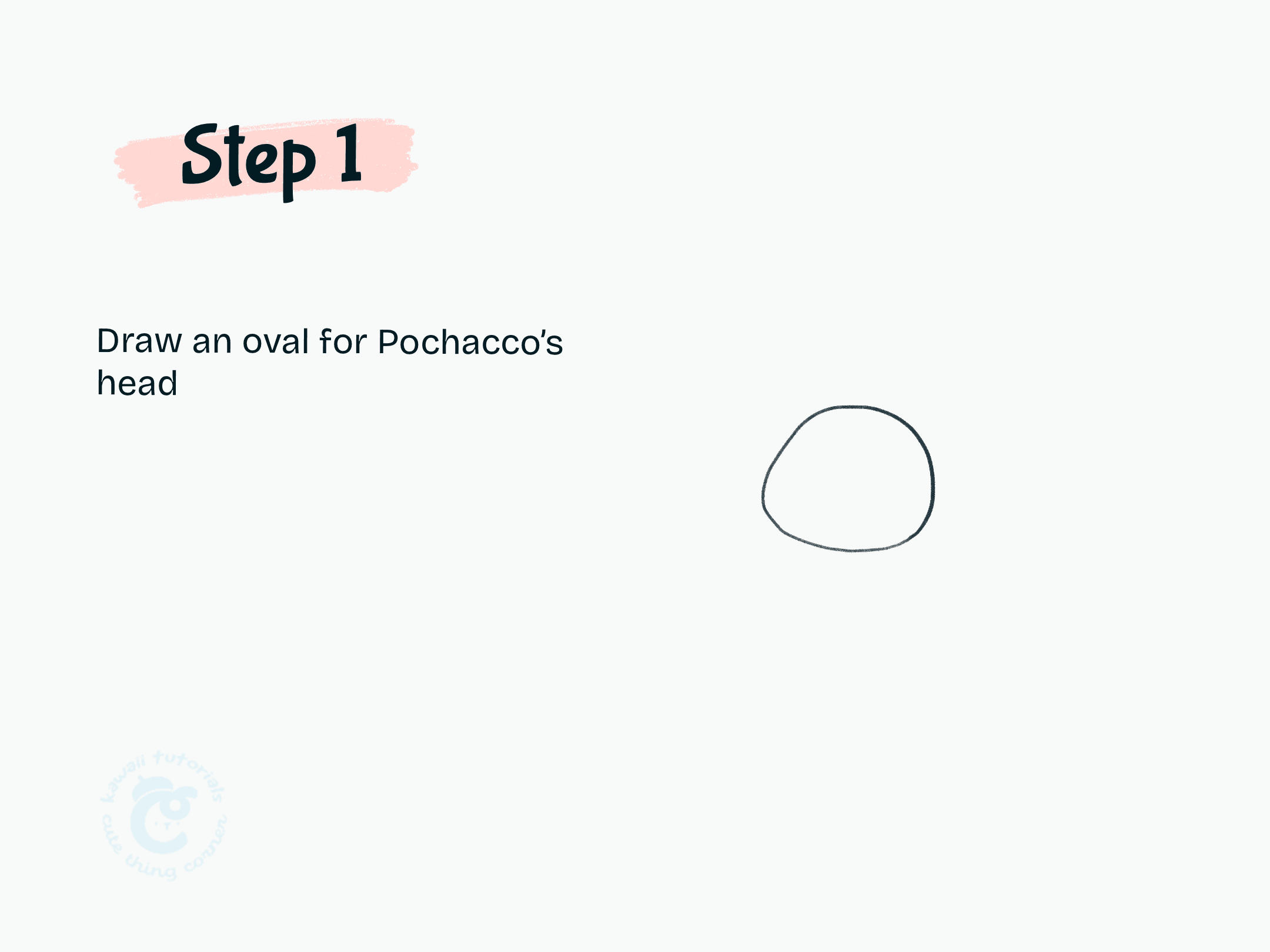 Step 1 Draw an oval for Pochacco's head