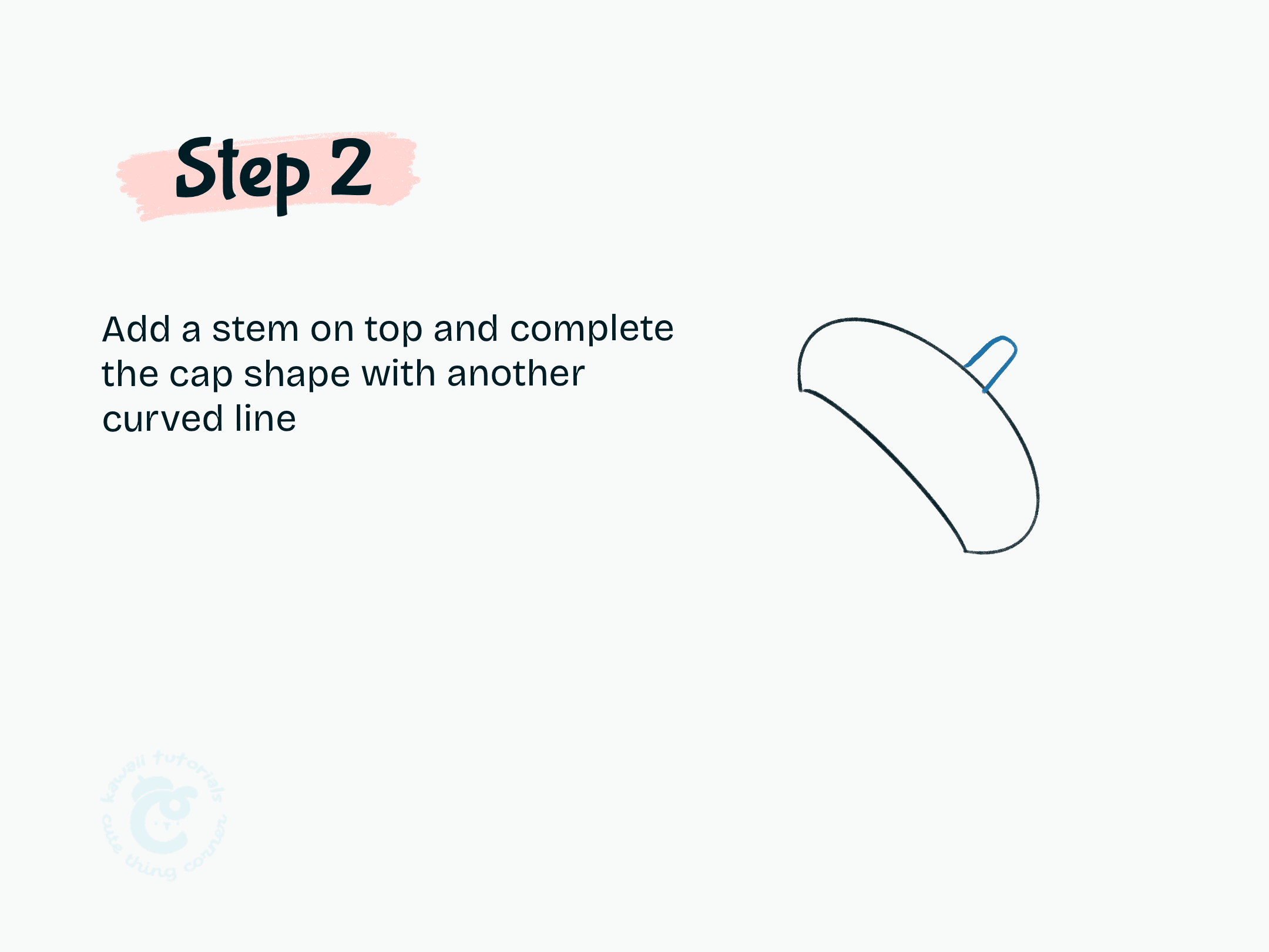 Step 2 Add a stem on top and complete the cap shape with another curved line