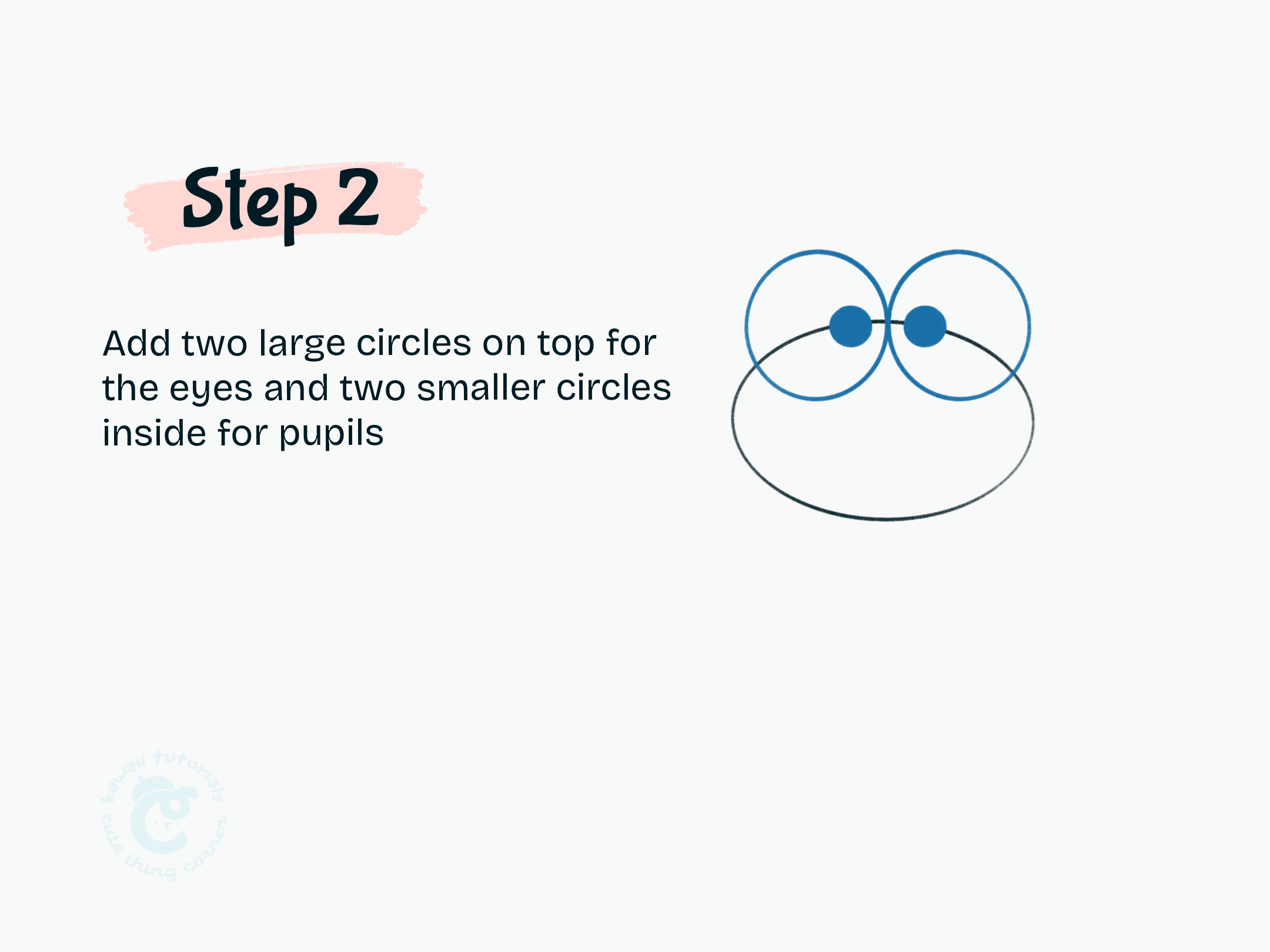 Step 2 Add two large circles on top for the eyes and two smaller circles inside for pupils