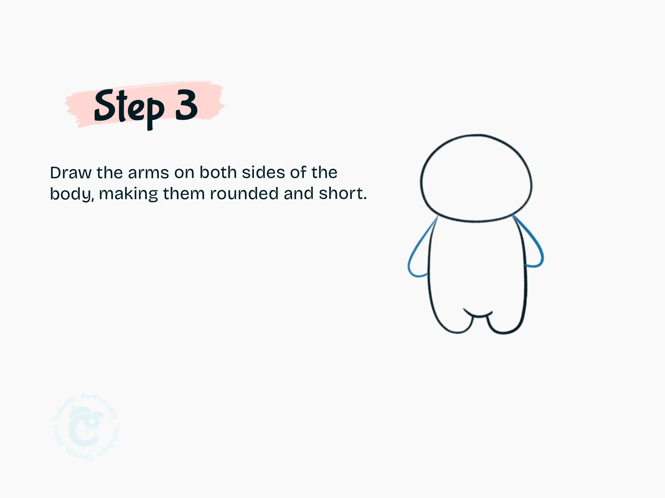 Step 3 Draw the arms on both sides of the body, making them rounded and short.