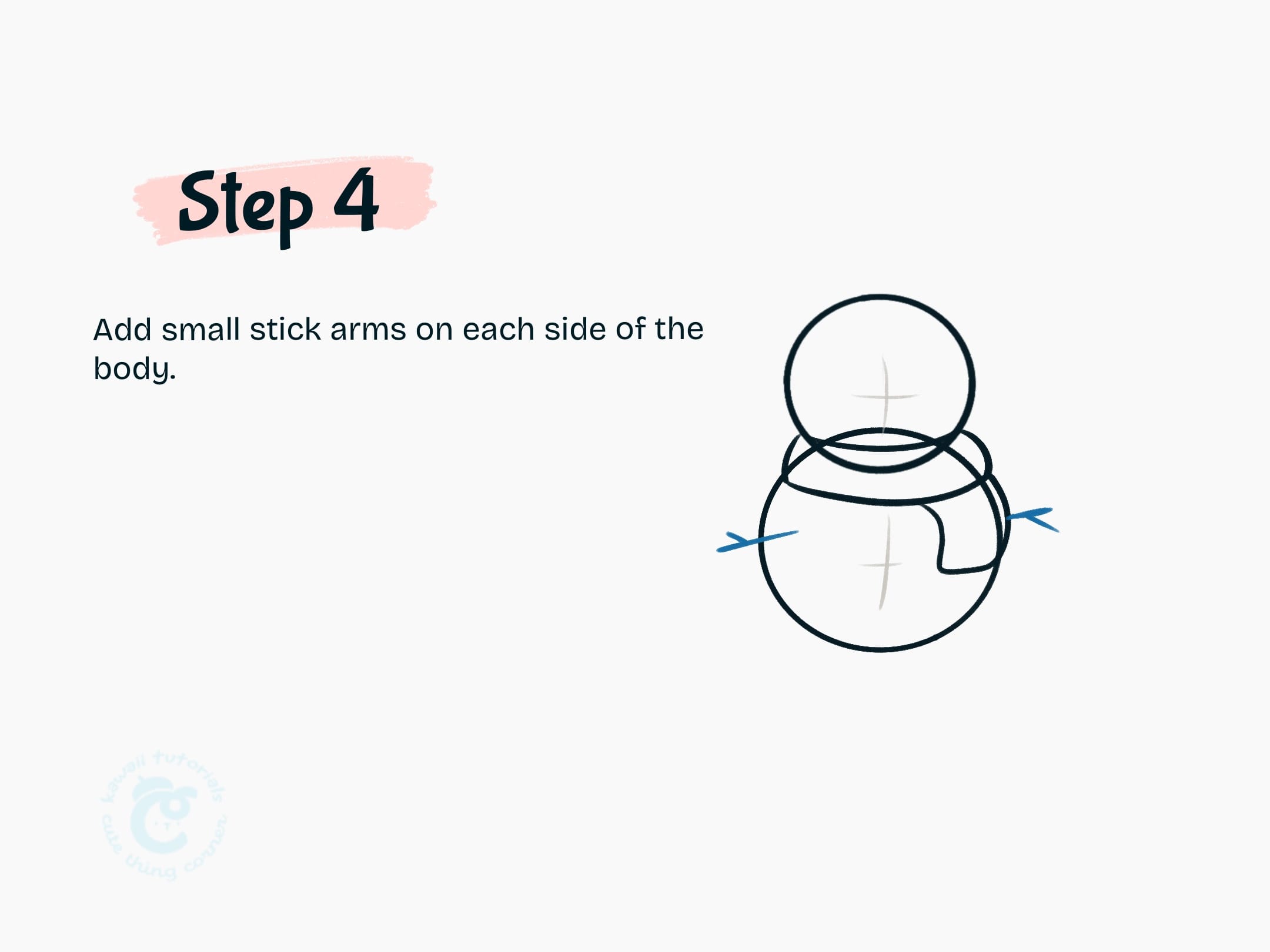 Step 4 Add small stick arms on each side of the body.