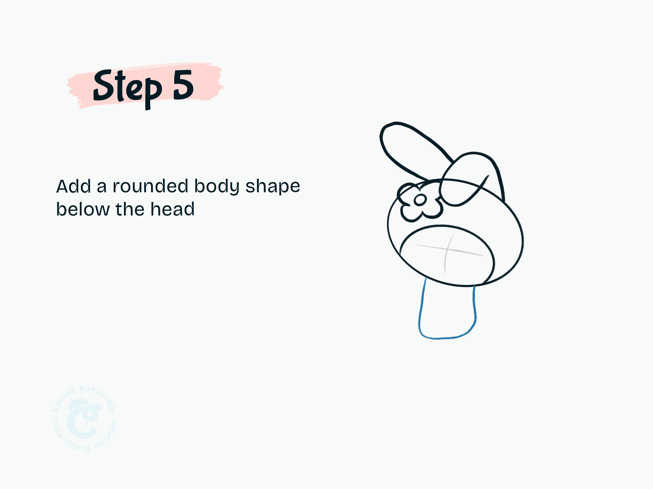 Step 5 Add a rounded body shape below the head