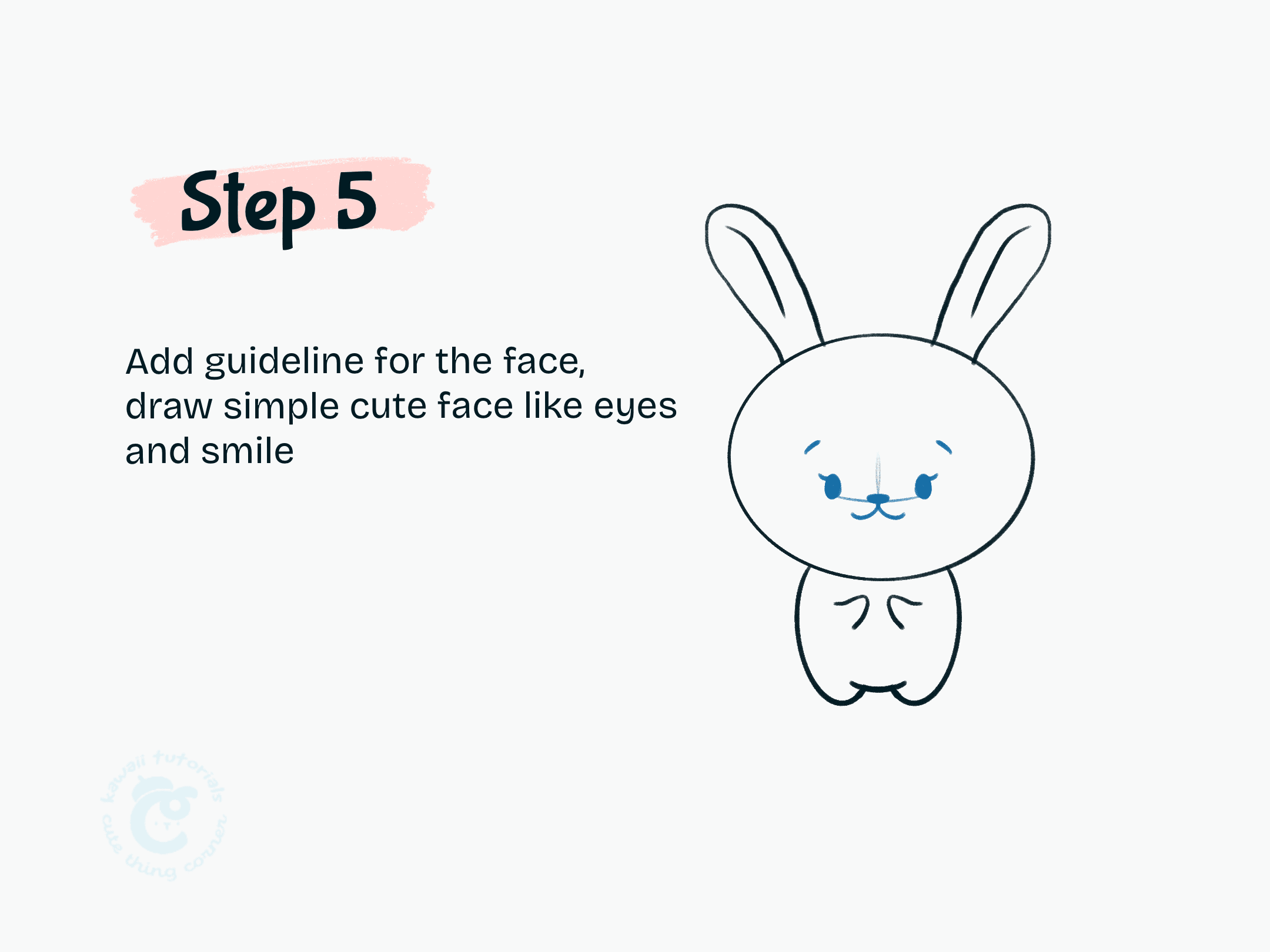 Step 5 Add guideline for the face, draw simple cute face like eyes and smile