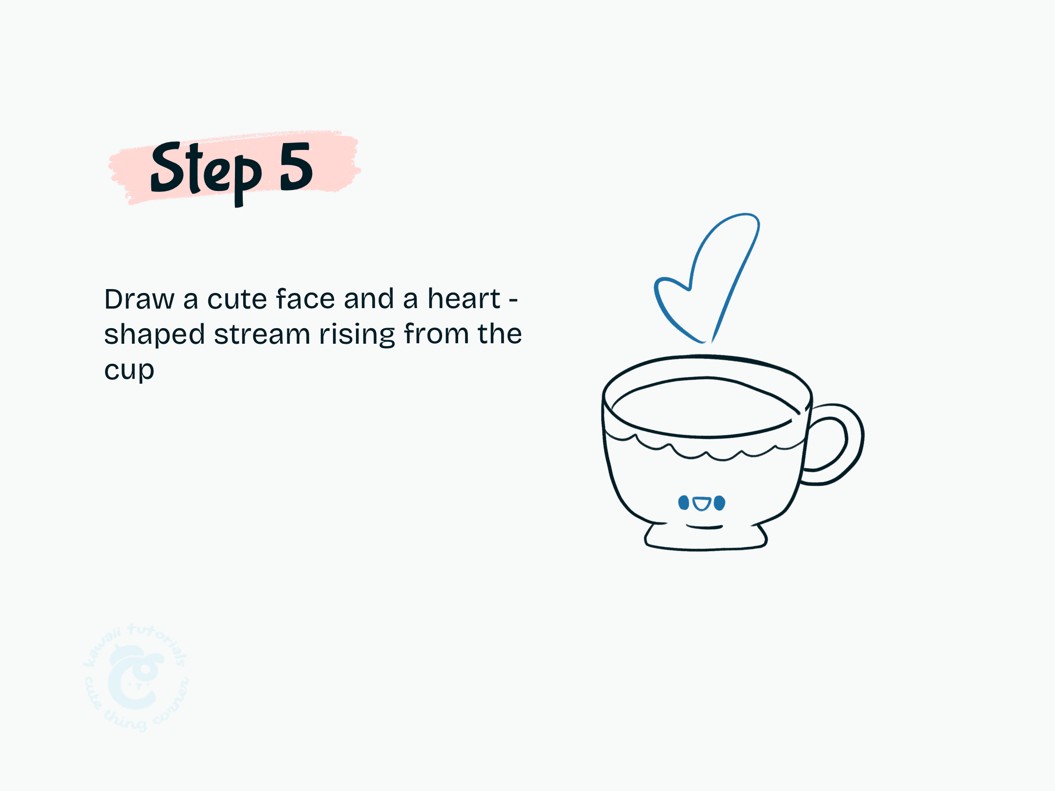 Step 5 Draw a cute face and a heart - shaped stream rising from the cup