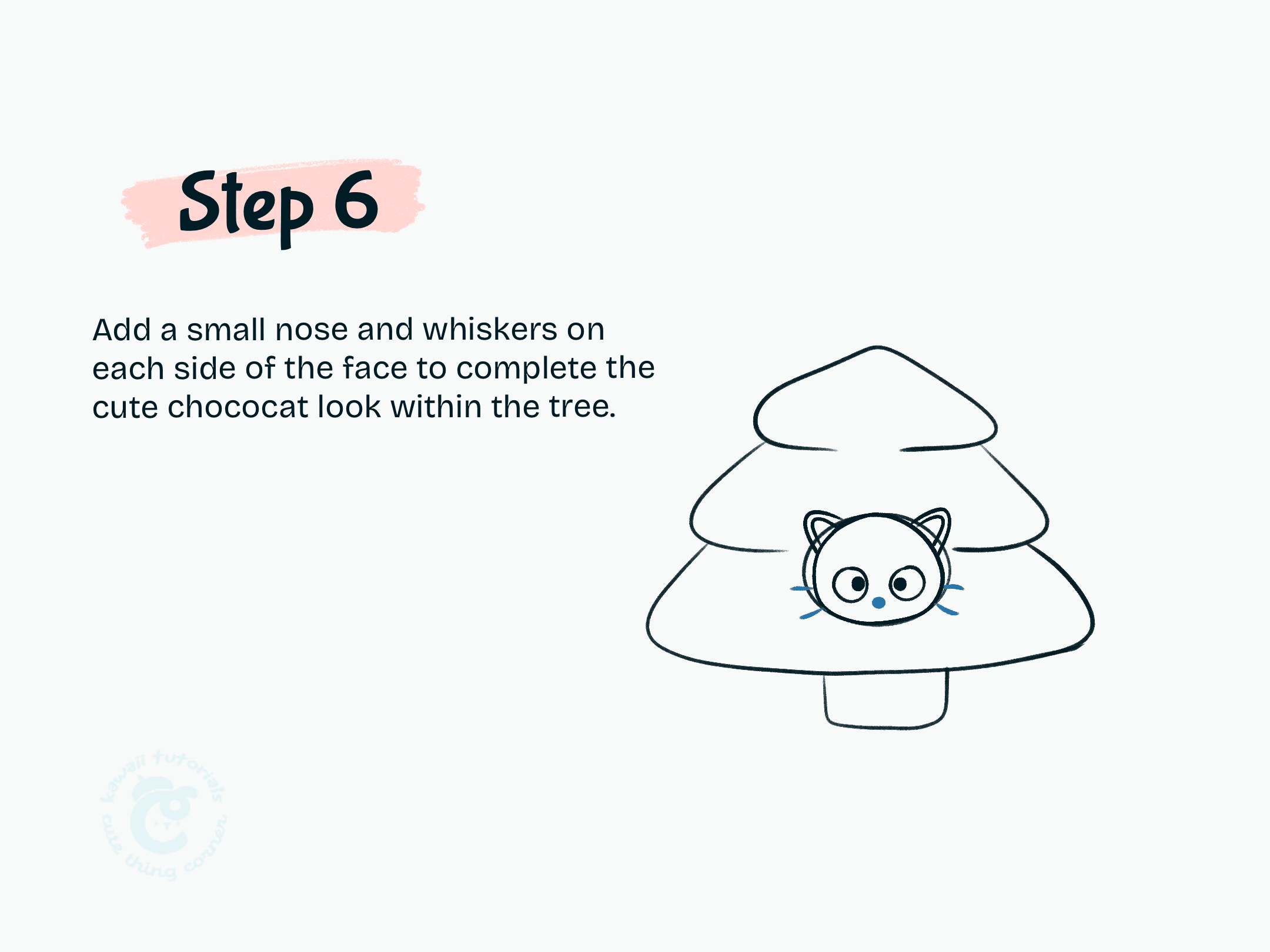 Step 6 Add a small nose and whiskers on each side of the face to complete the cute chococat look within the tree