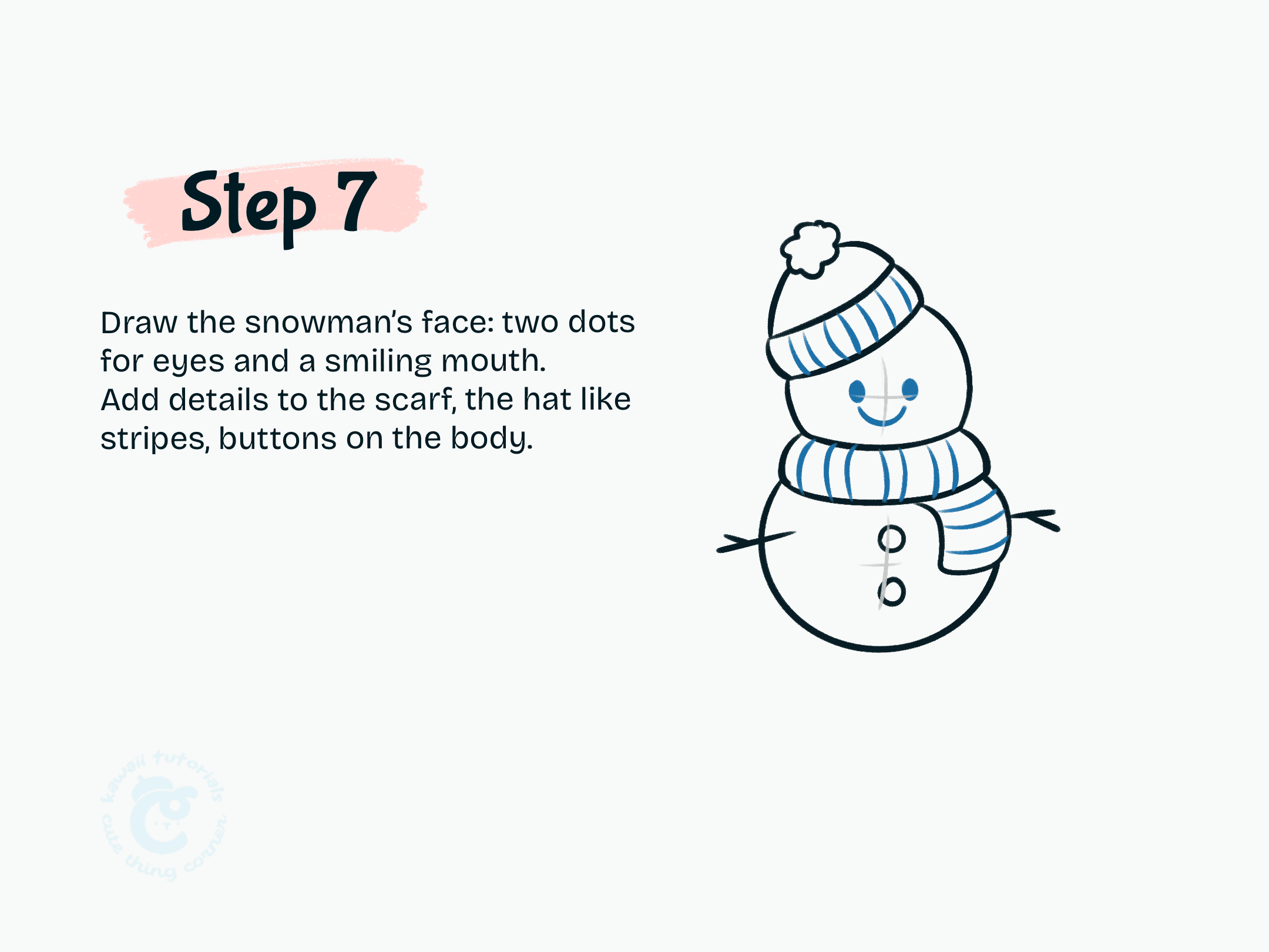 Step 7 Draw the snowman's face two dots for eyes and a smiling mouth