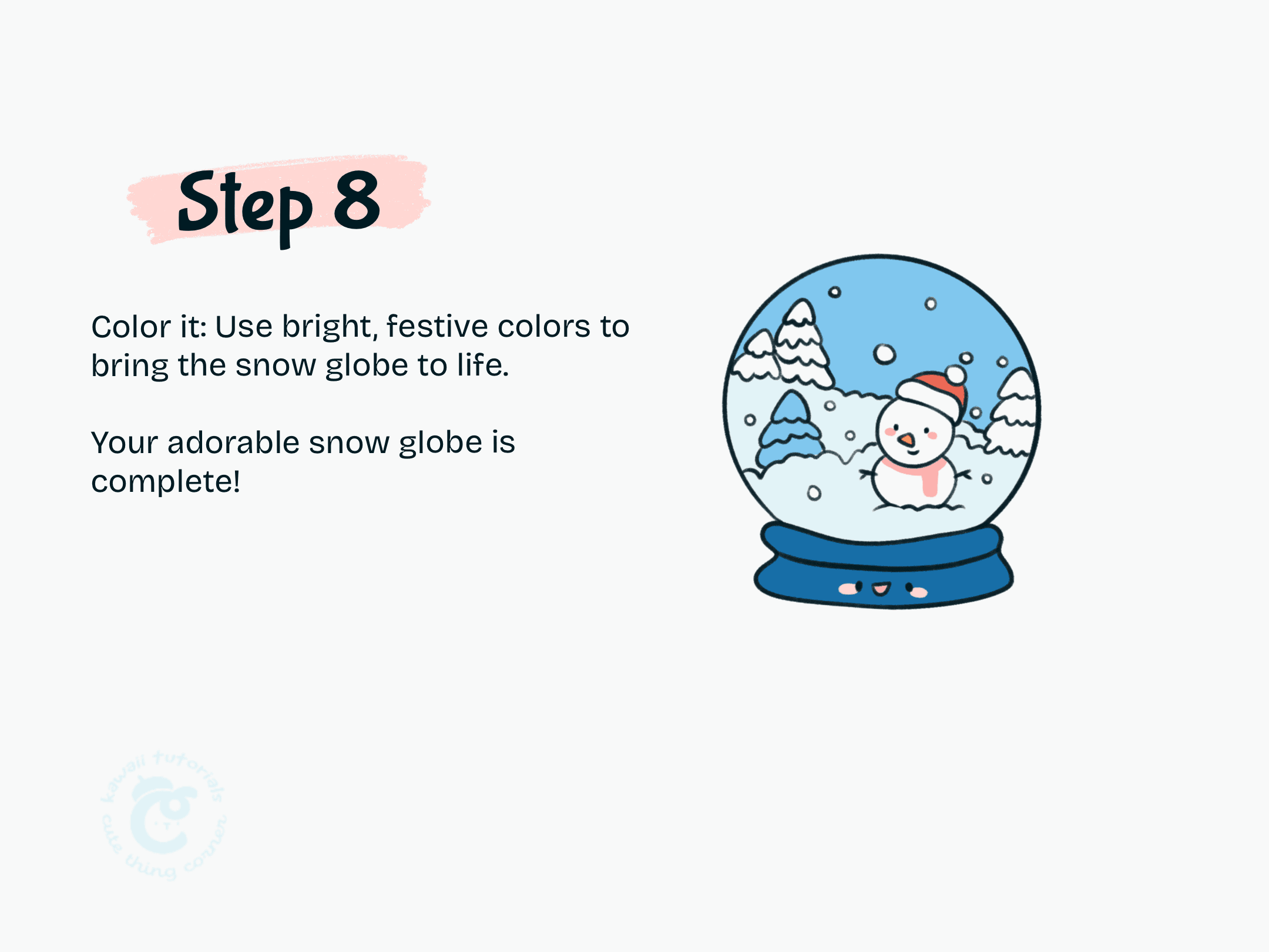 Step 8 Color Snowglobe Use bright, festive colors to bring the snow globe to life.